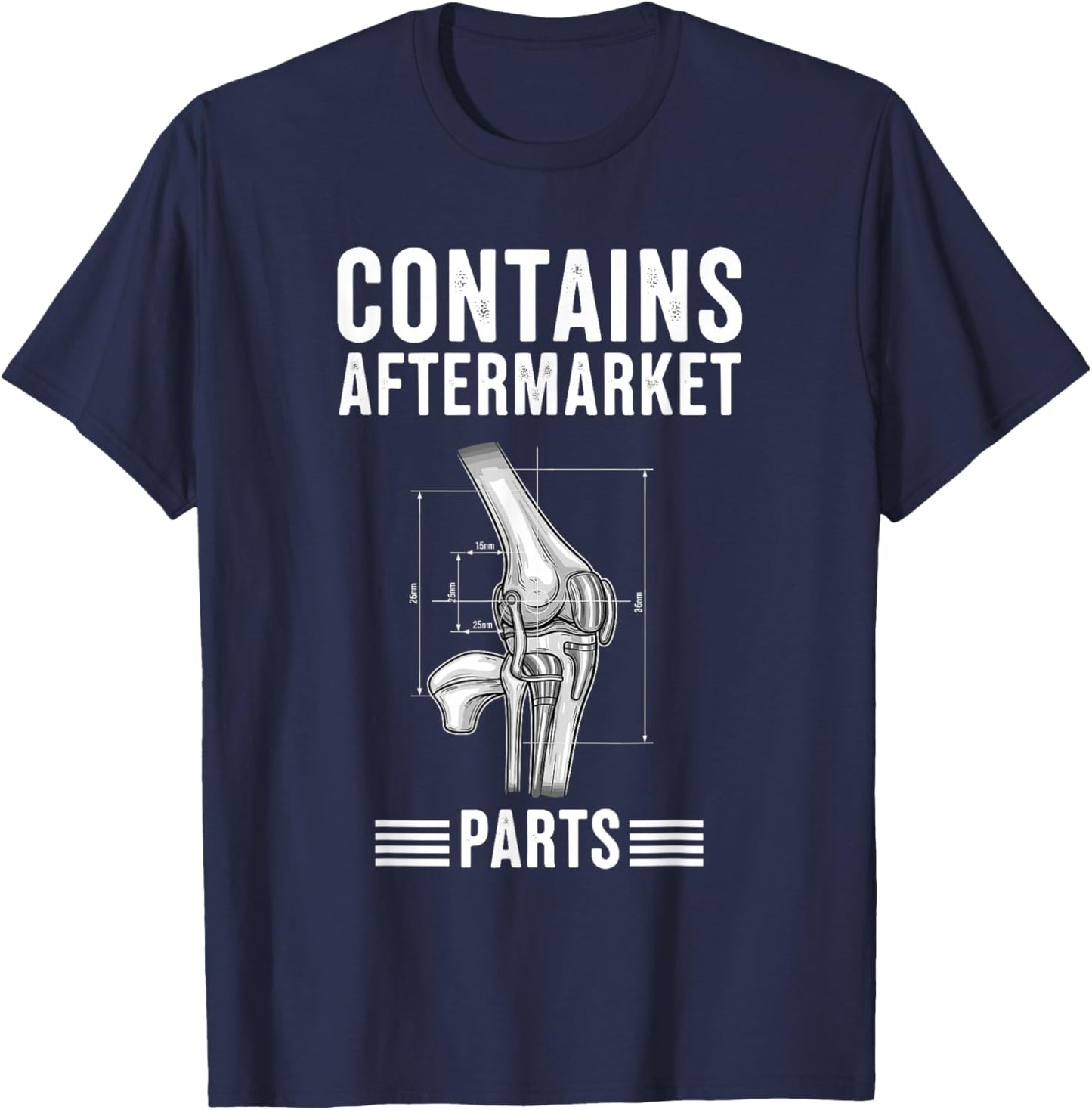 Contains Aftermarket Parts Knee Replacement T-Shirt - T-Shirt | Navy