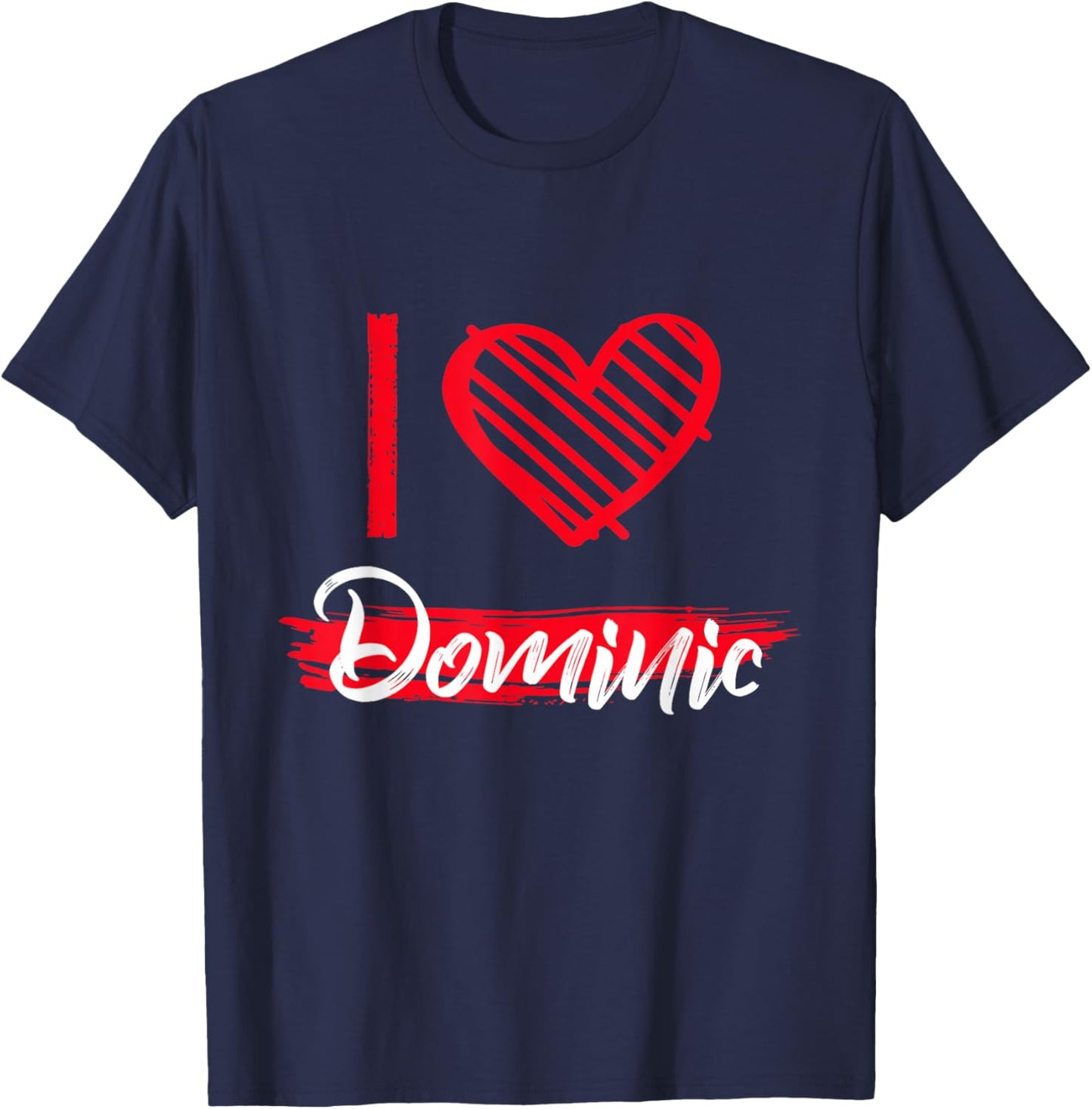 I Love Dominic I Heart Dominic T-Shirt - T-Shirt | Navy