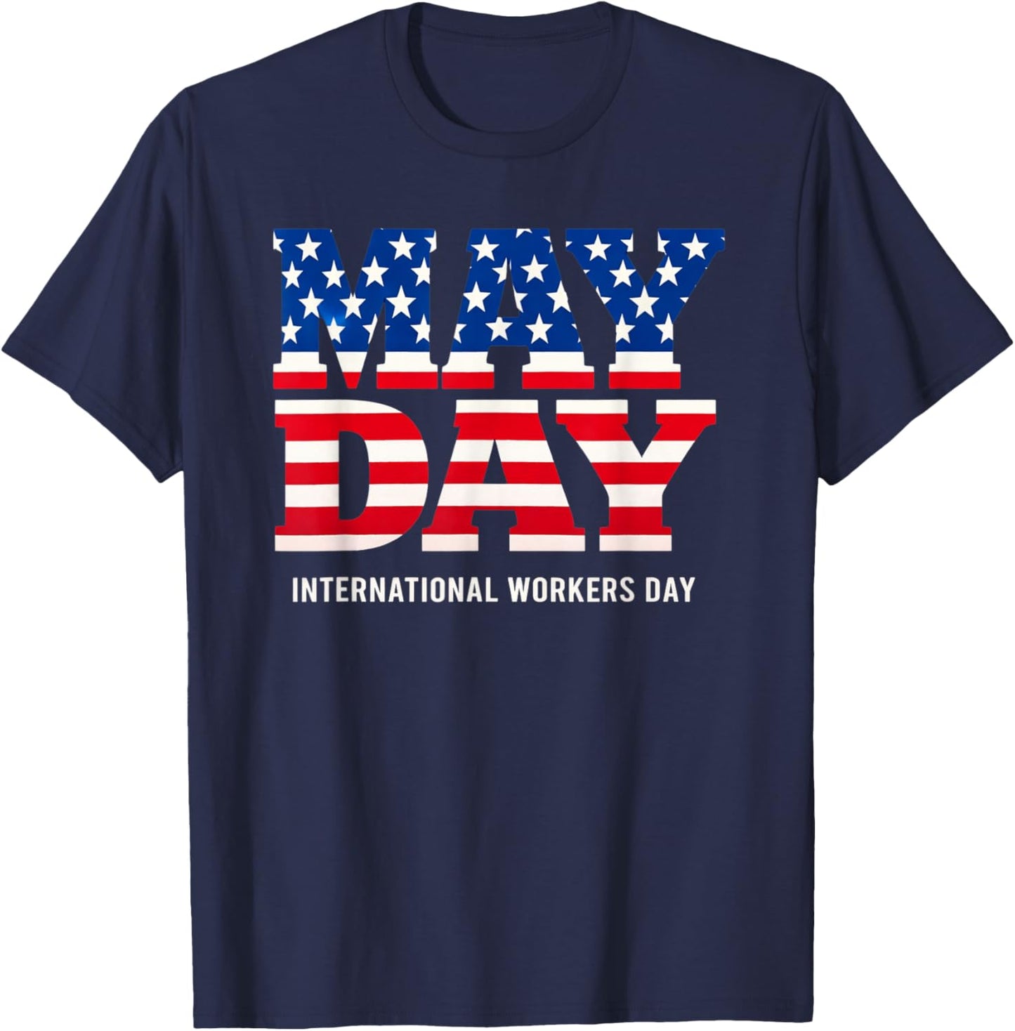 May Day International Workers Day | Patriotic American Flag T-Shirt - T-Shirt | Navy
