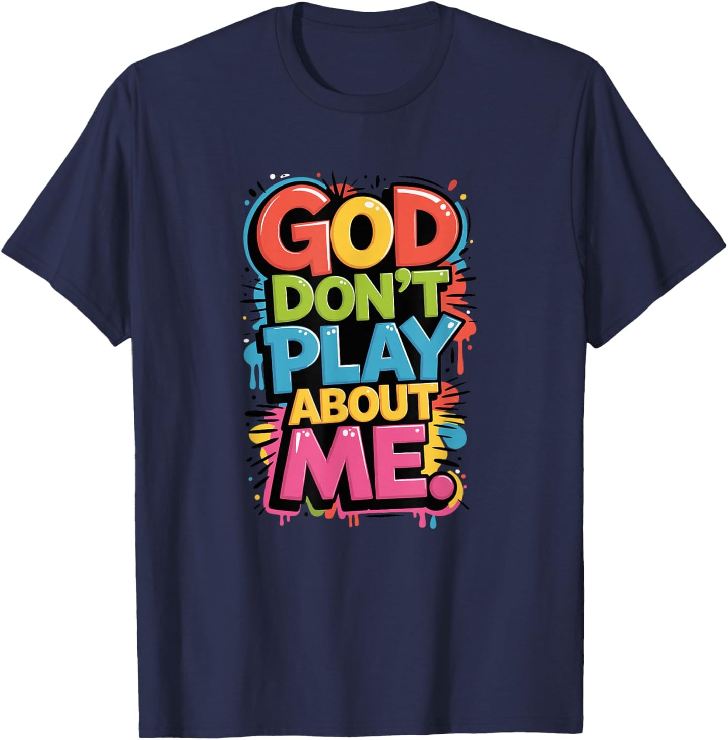 God Don't Play About Me T-Shirt - T-Shirt | Navy