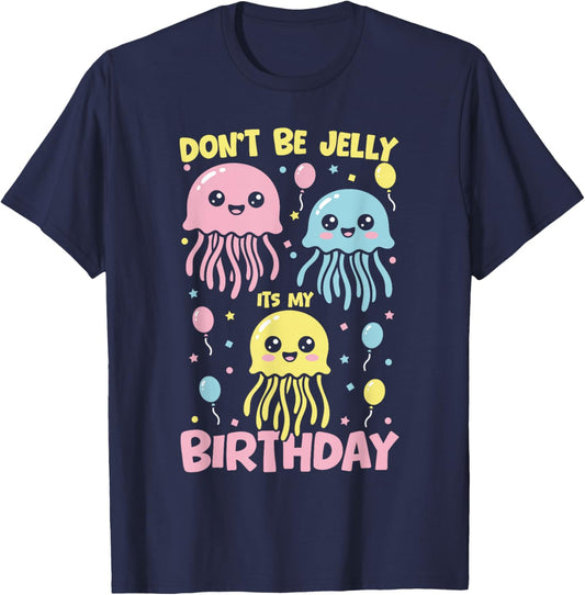Don't Be Jelly It's My Birthday Jellyfish T-Shirt - T-Shirt | Navy