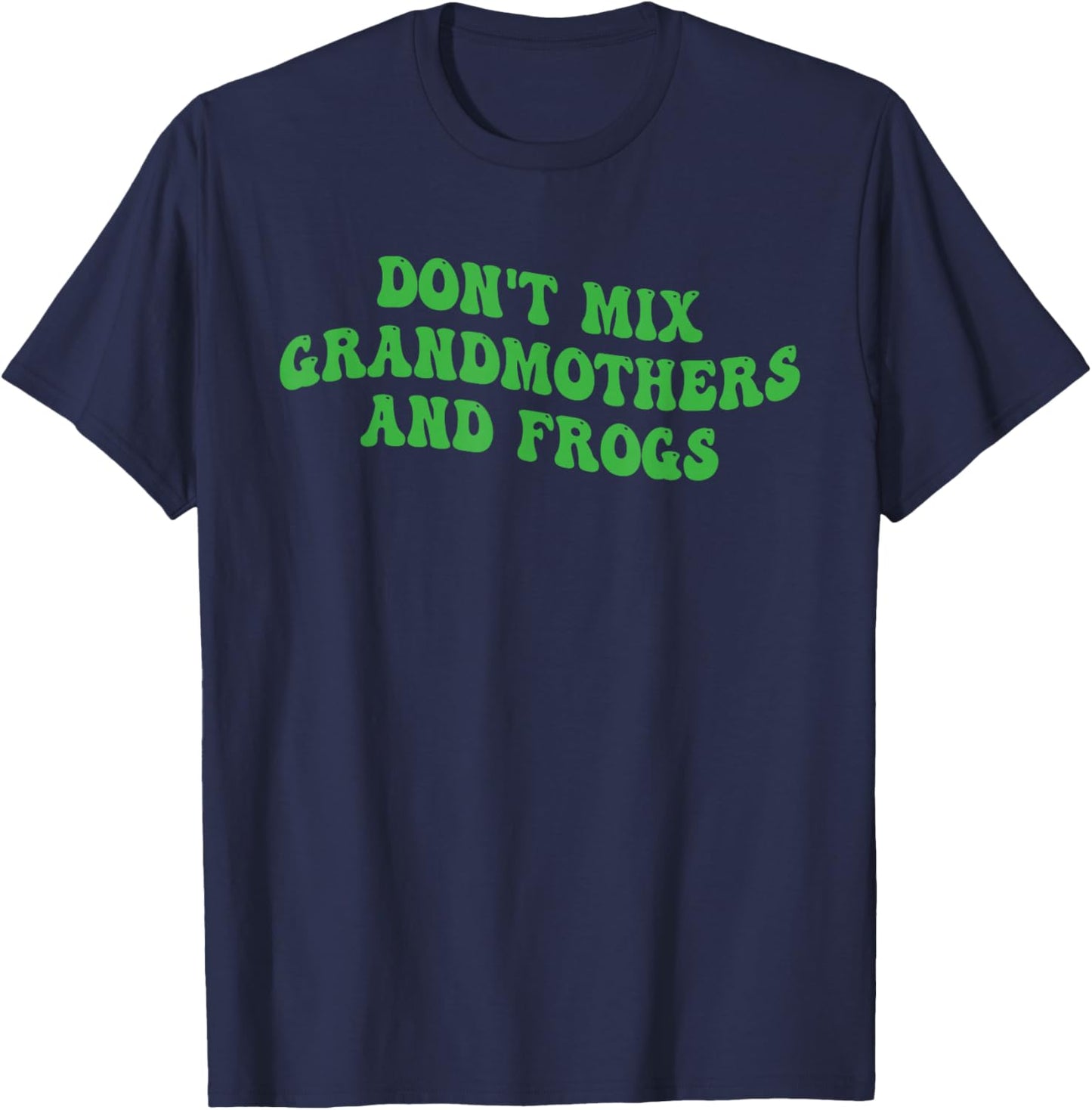 Don't Mix Grandmothers and Frogs Funny T-Shirt - T-Shirt | Navy