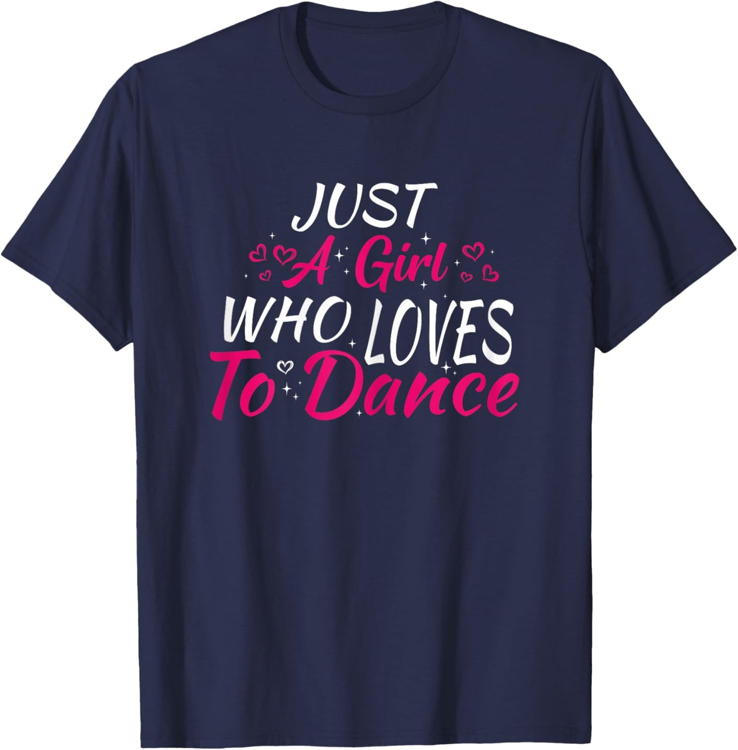 Just A Girl Who Loves to Dance T-Shirt - T-Shirt | Navy