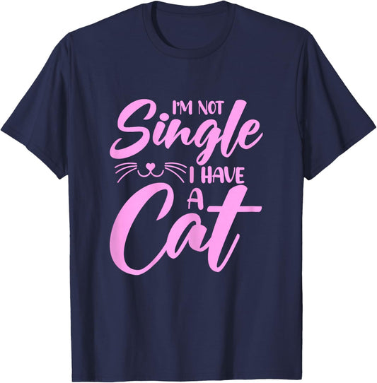 Not Single I Have a Cat - Funny Valentine’s Day Cat Mom T-Shirt - T-Shirt | Navy