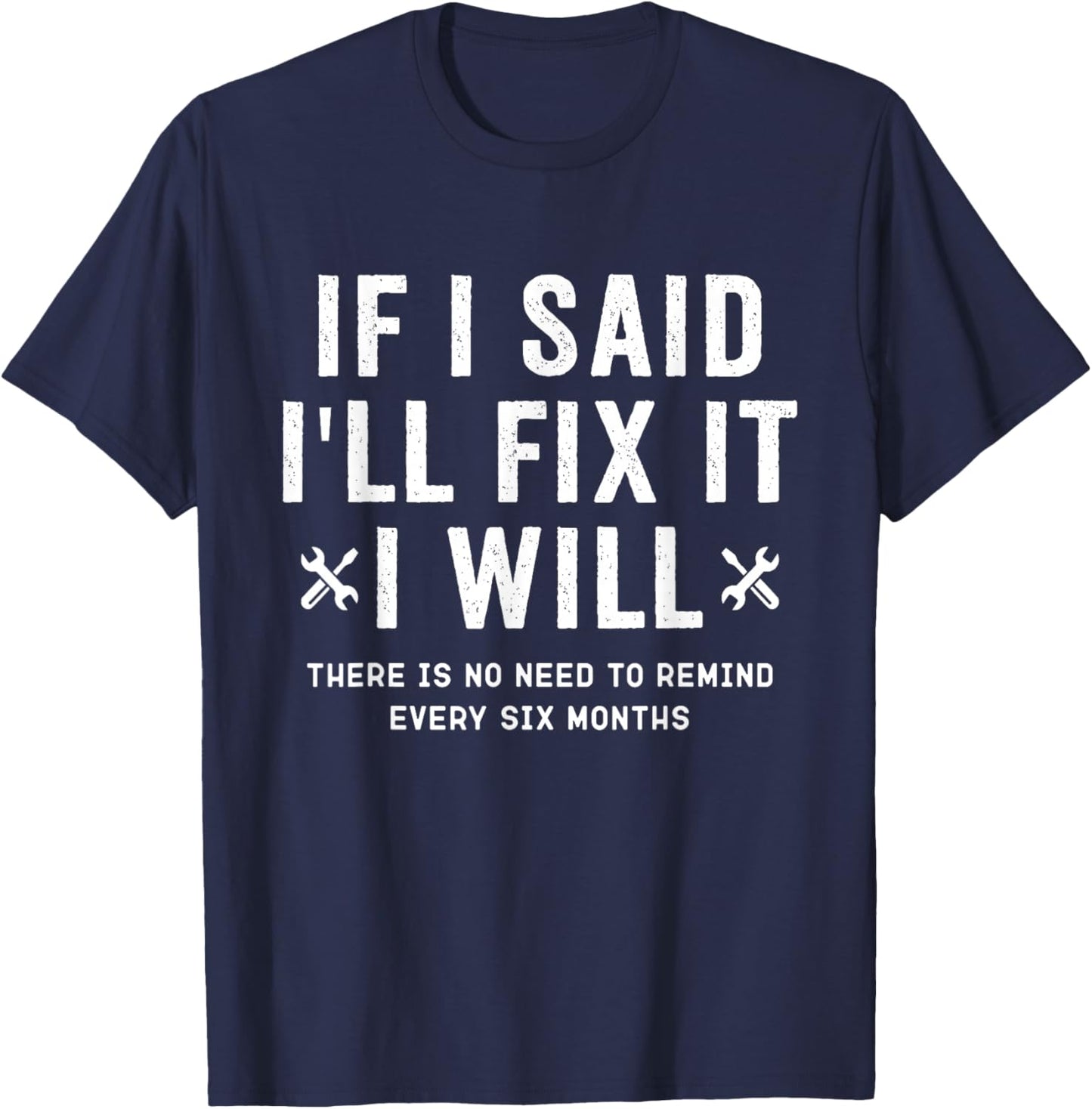 Funny Handyman, If I Said I’ll Fix It I Will T-Shirt - T-Shirt | Navy
