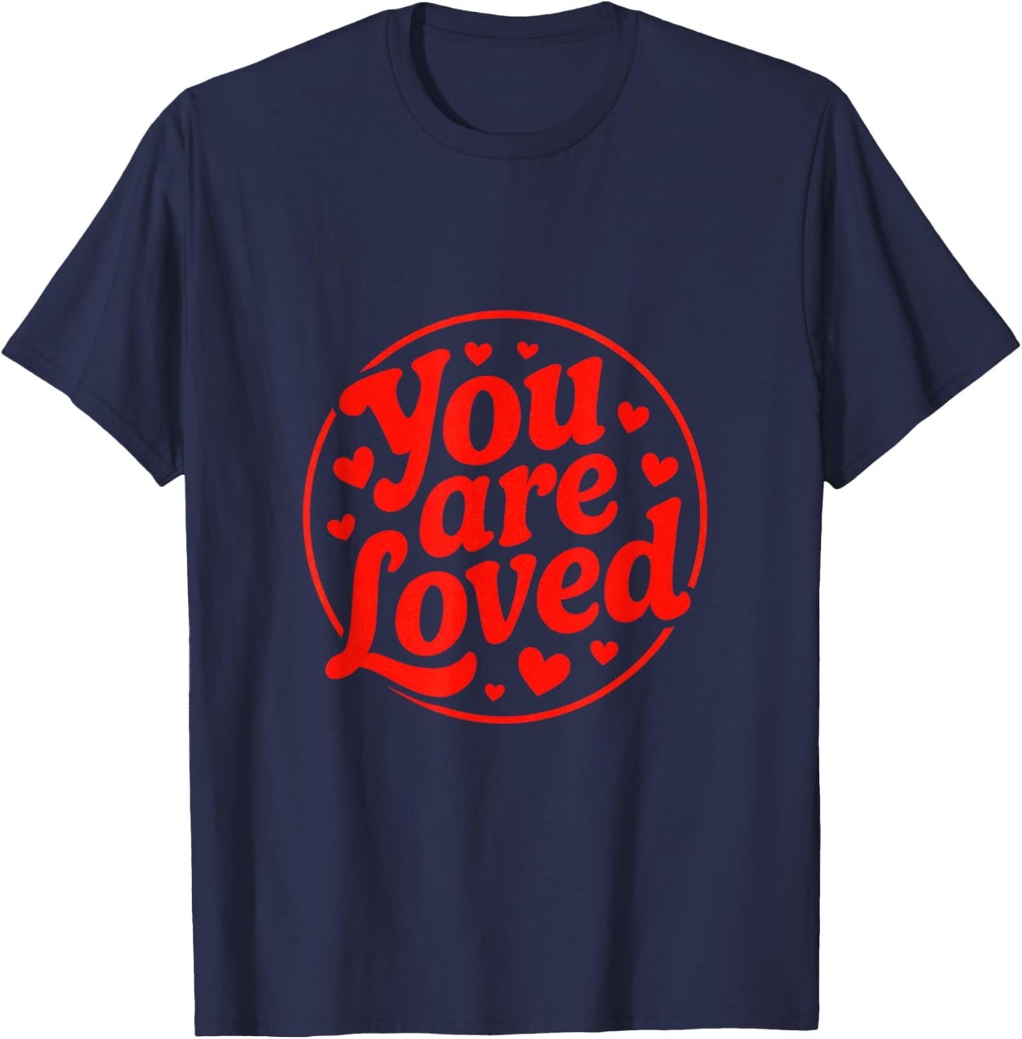 You are Loved - Funny Valentine Hearts T-Shirt - T-Shirt | Navy