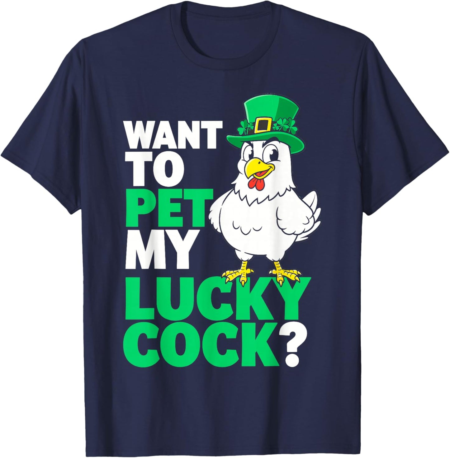 Funny St.Patrick’s Day Want to Pet My Lucky Cock Leprechaun T-Shirt - T-Shirt | Navy