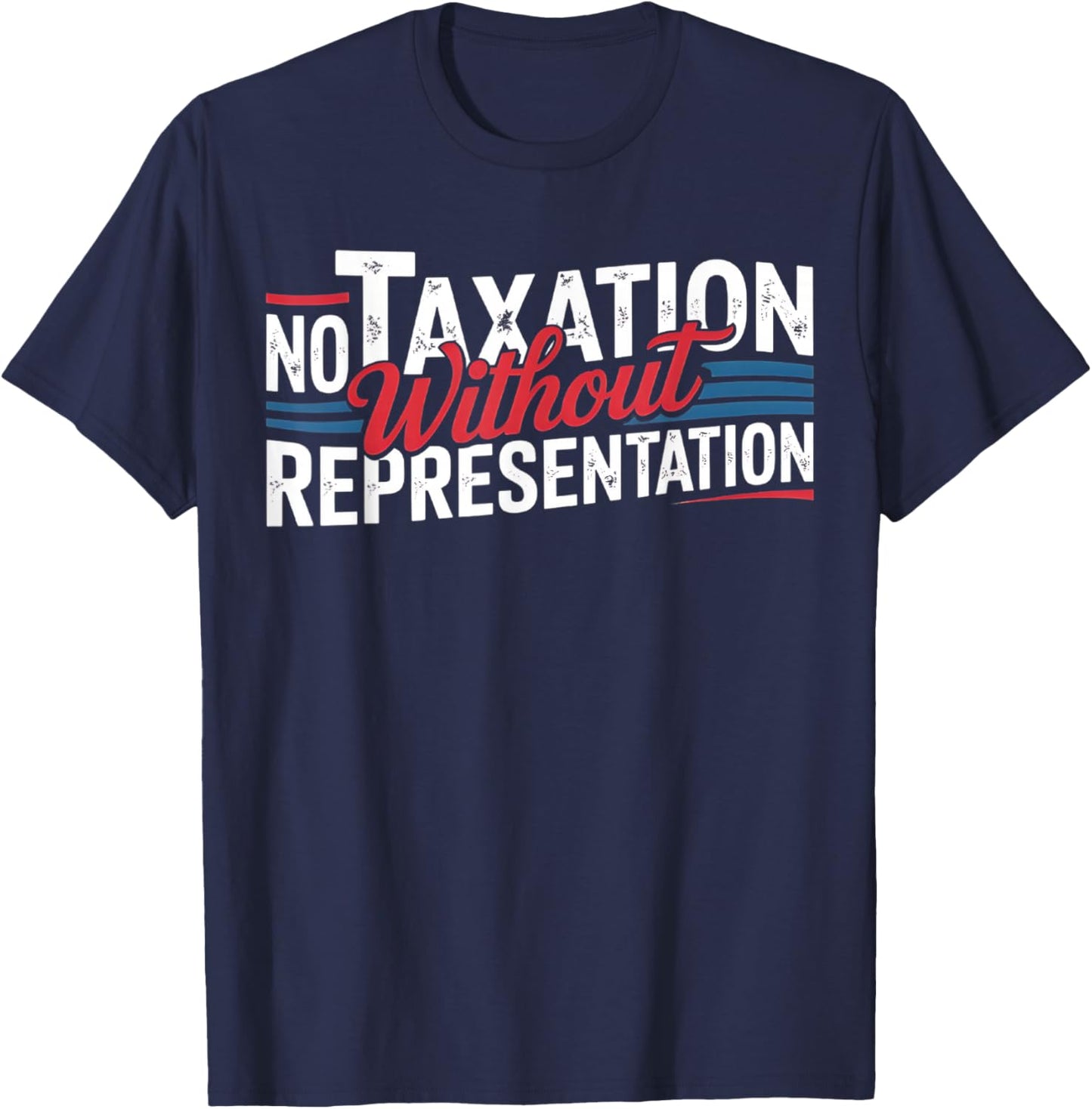 No Taxation Without Representation T-Shirt - T-Shirt | Navy