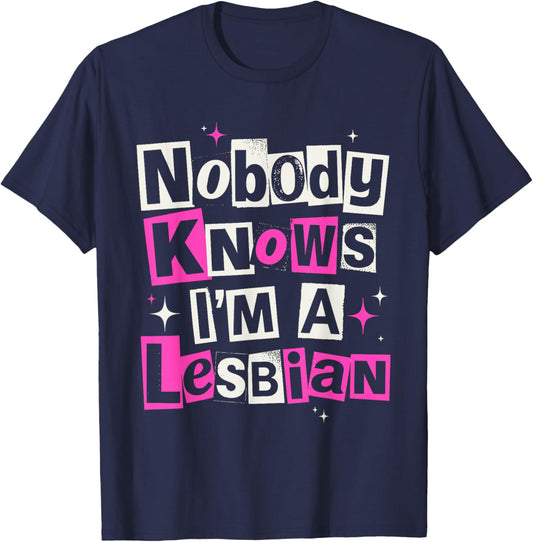 Nobody Knows I'm A Lesbian Pride LGBTQ Y2K Ironic Meme T-Shirt - T-Shirt | Navy