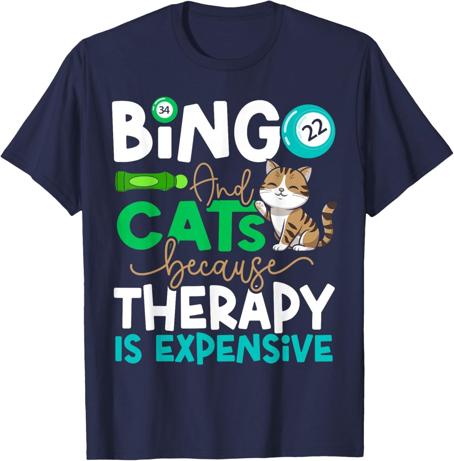 Bingo Player Cat Bingo and Cats Because Therapy is Expensive T-Shirt - T-Shirt | Navy