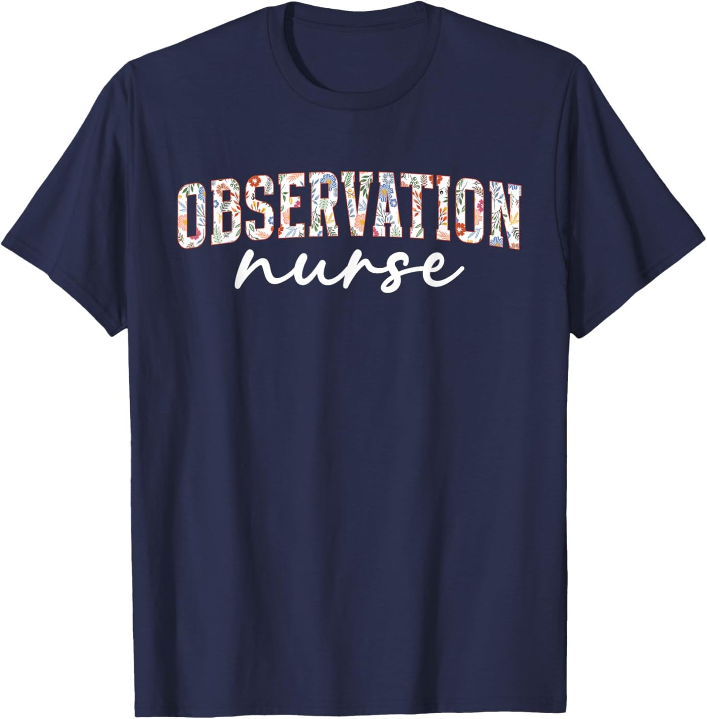 Observation Nurse Clinical Unit Nurse Clinical Observation T-Shirt - T-Shirt | Navy