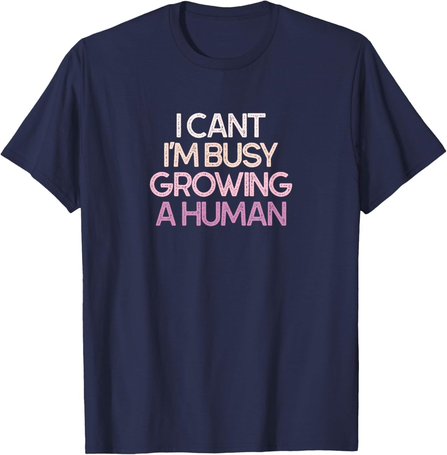 I Cant I'm Busy Growing A Human Pregnancy T-Shirt - T-Shirt | Navy