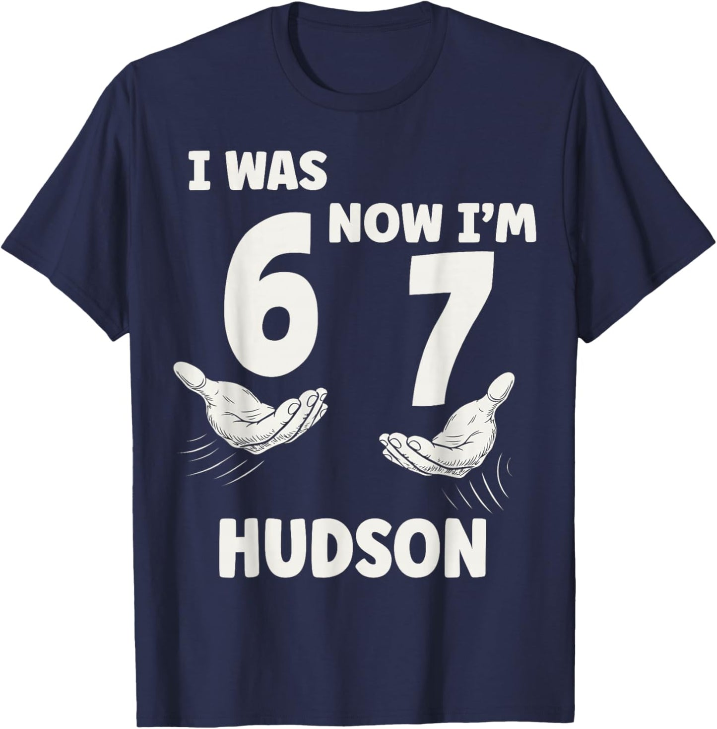 Hudson Personalized I was 6 Now I'm 7 Birthday Boy Bday T-Shirt - T-Shirt | Navy