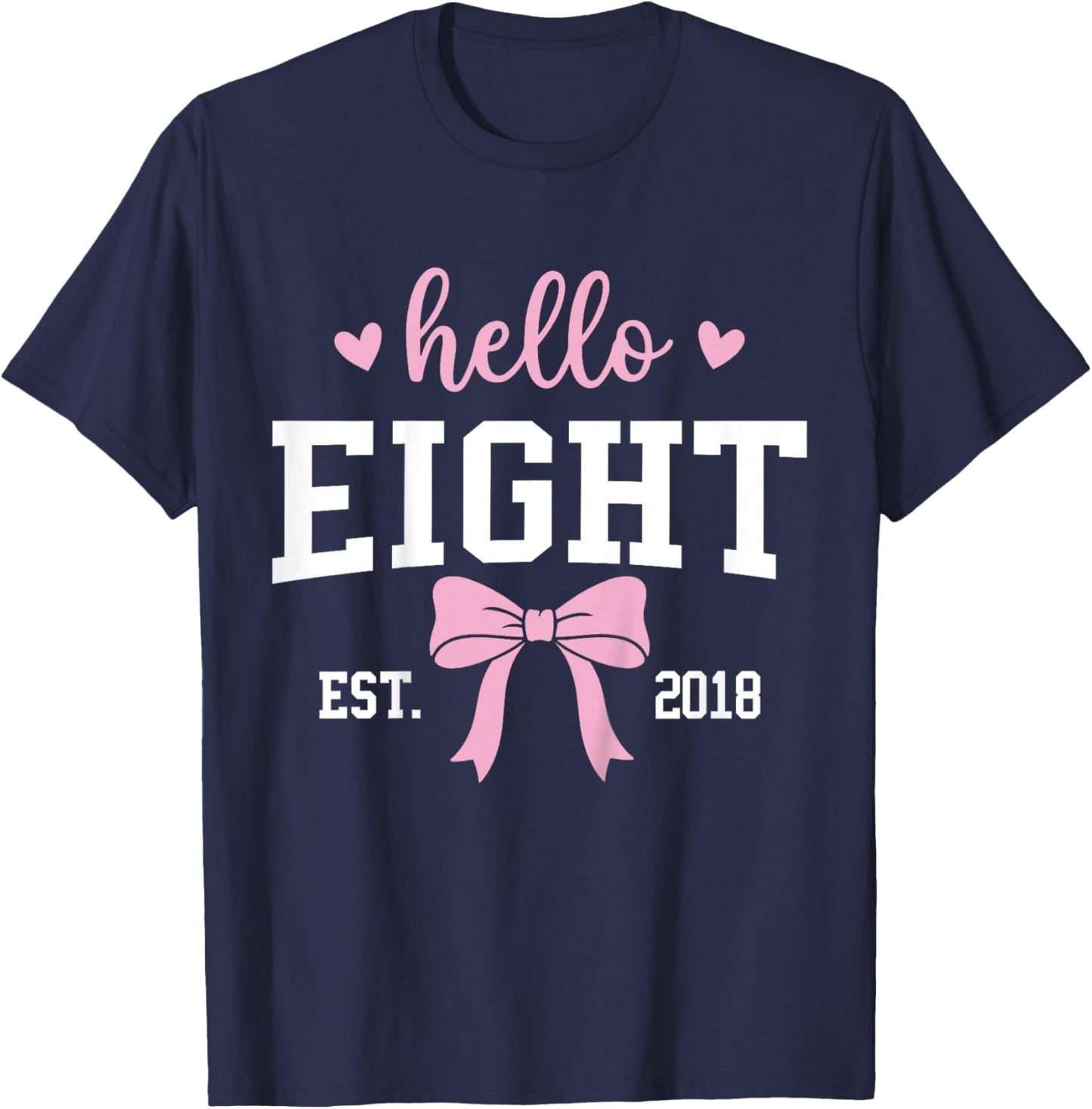 Hello Eight Est 2018 8th Birthday 8 Years Old T-Shirt - T-Shirt | Navy