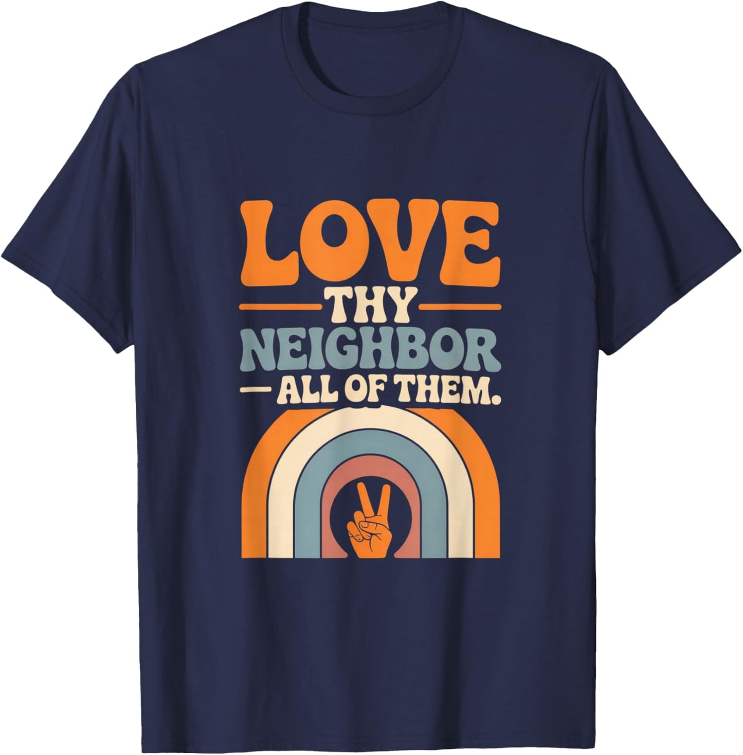 Love Thy Neighbor All of Them T-Shirt - T-Shirt | Navy