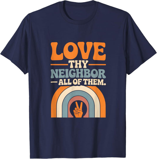 Love Thy Neighbor All of Them T-Shirt - T-Shirt | Navy