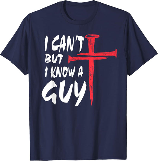 I Can’t But I Know A Guy | Religious Humor Faith Cross T-Shirt - T-Shirt | Navy
