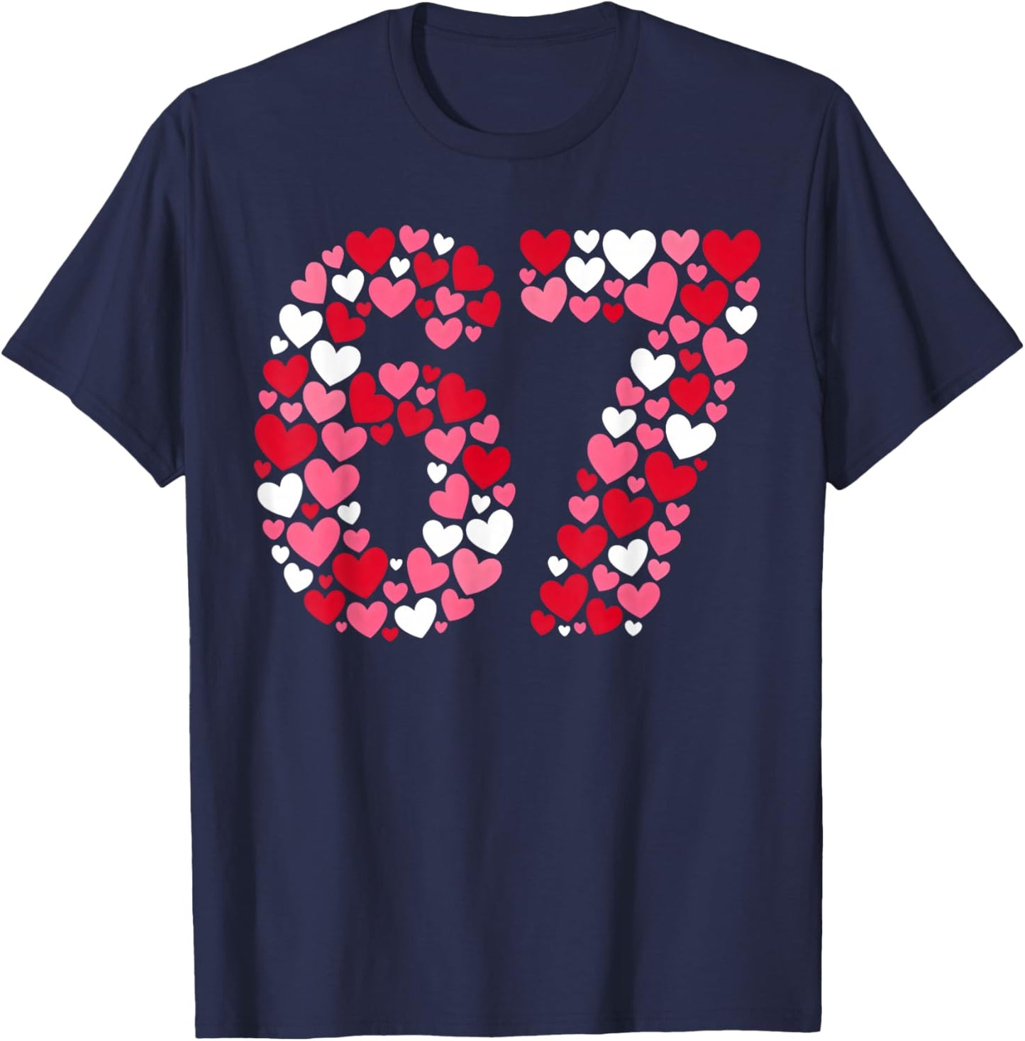 Valentine’s Day 67 Meme Filled with Hearts Funny Six Seven T-Shirt - T-Shirt | Navy