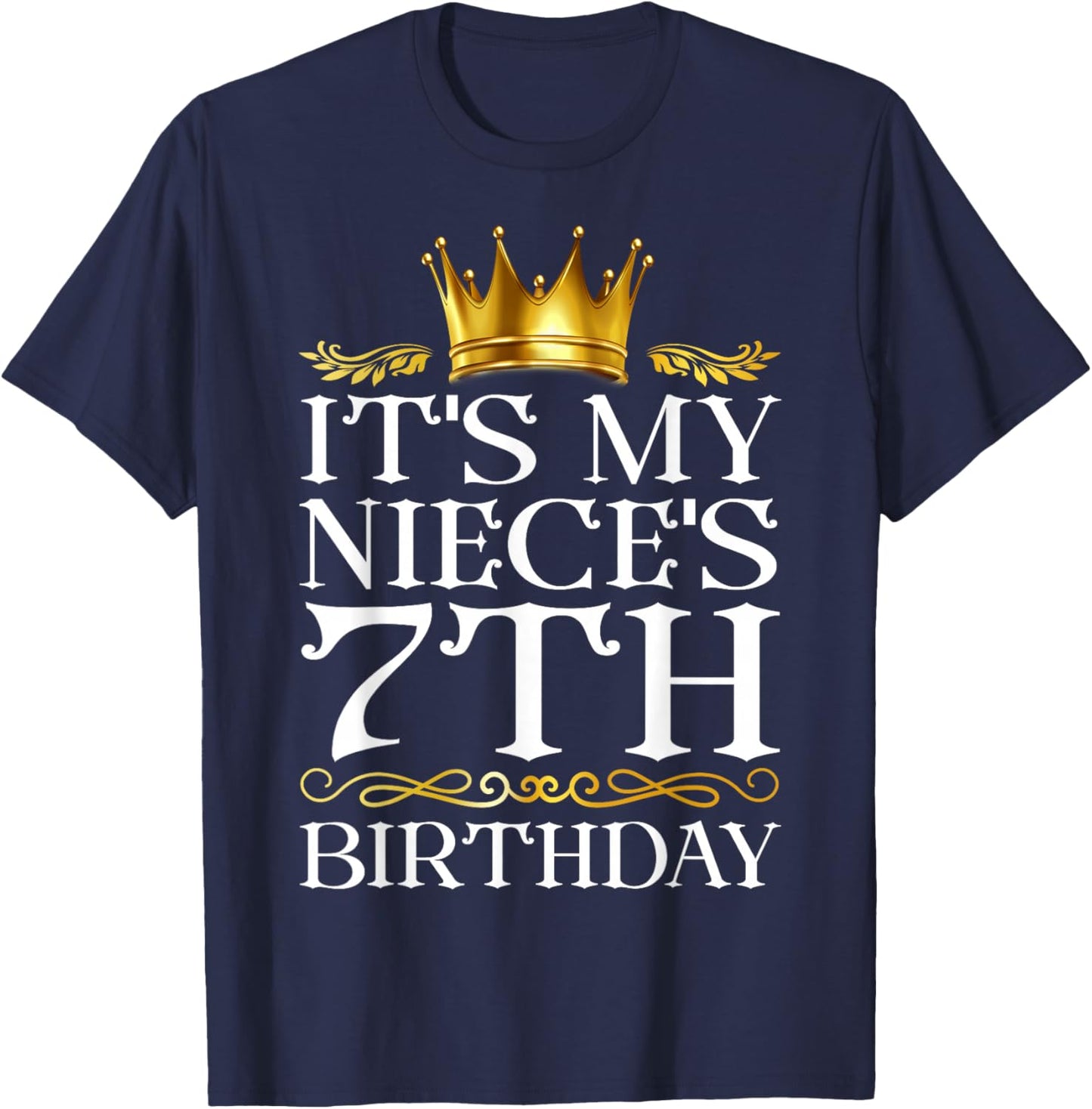 It's My Niece's 7th Birthday Happy Birthday 7 Years Old T-Shirt - T-Shirt | Navy