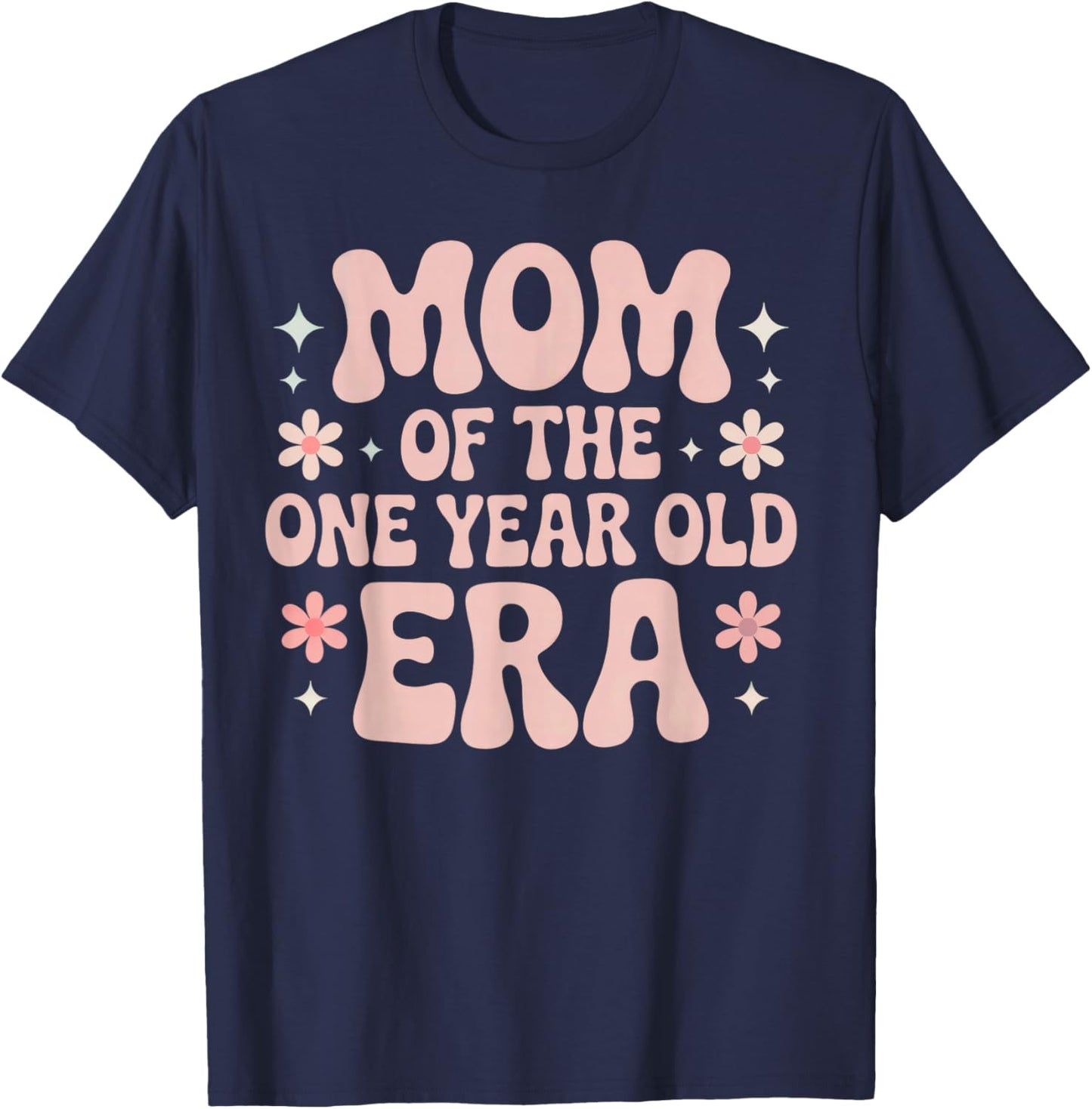 Baby Girl Boy First Birthday Mother of One Year Old Era T-Shirt - T-Shirt | Navy
