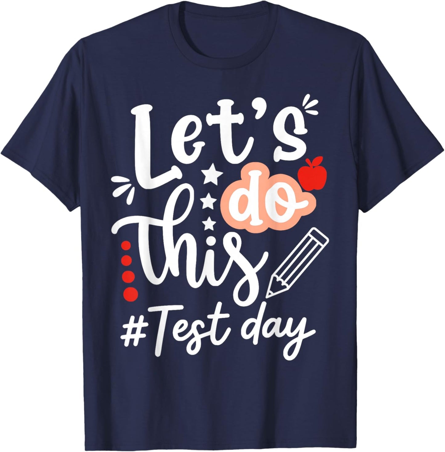 Lets Do This Test Day State Testing Teacher Motivational T-Shirt - T-Shirt | Navy
