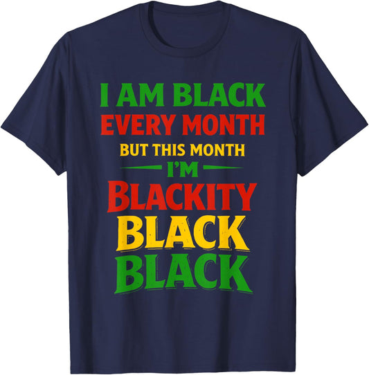 Blackity Black Every Month Black History African Men Women T-Shirt - T-Shirt | Navy