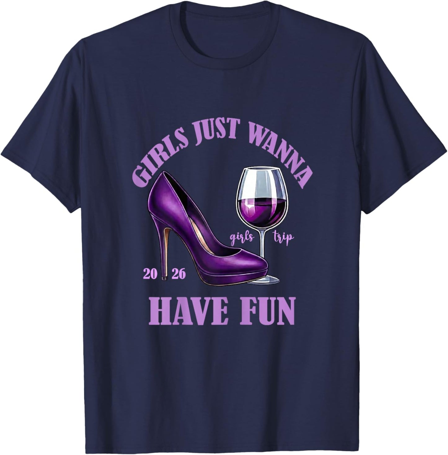 Girl's Trip 2026 Drinking Party Girls Just Wanna Have Fun T-Shirt - T-Shirt | Navy