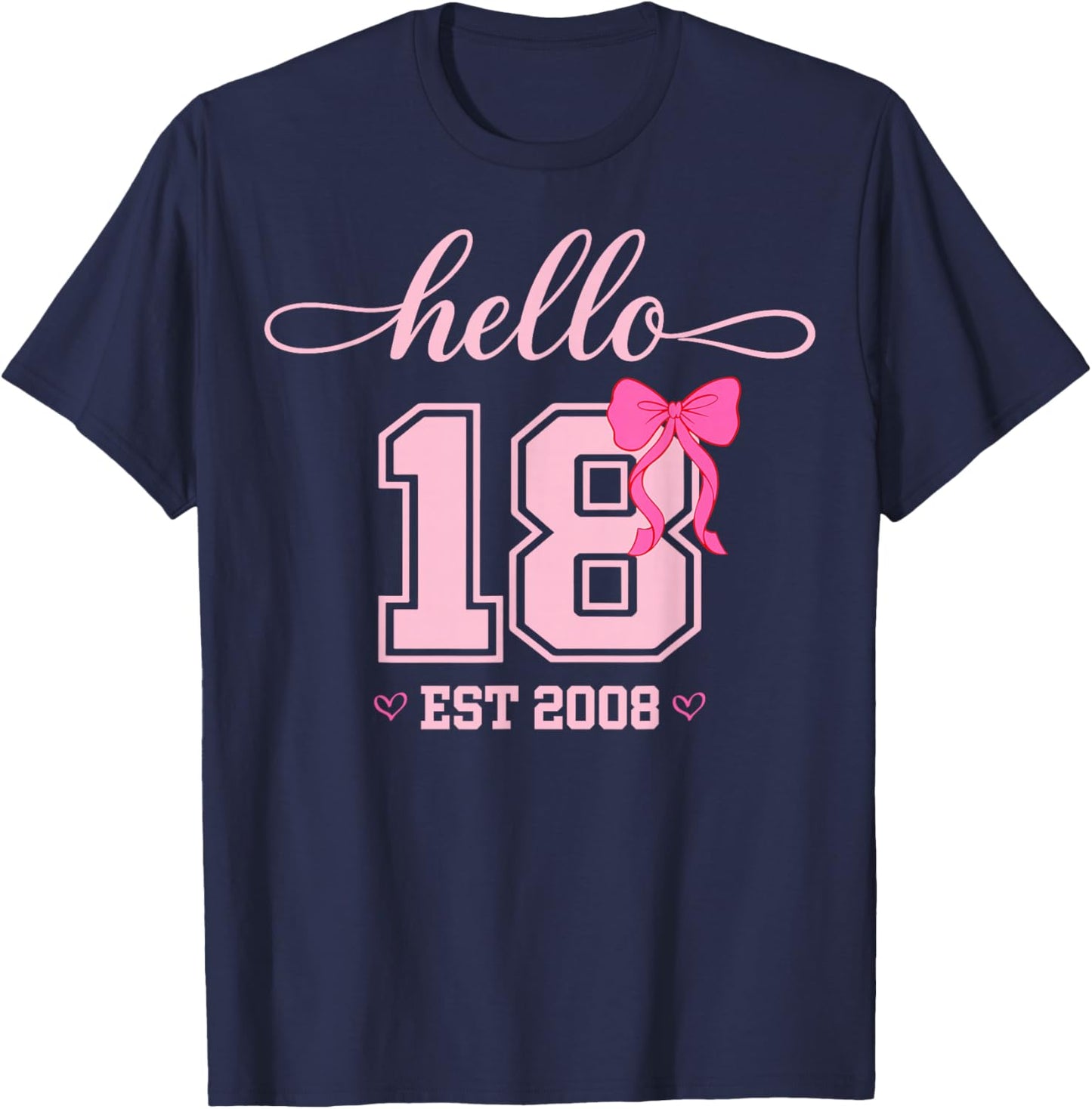 Hello Eighteen Est 2008 Coquette Bow 18th Birthday Girl T-Shirt - T-Shirt | Navy