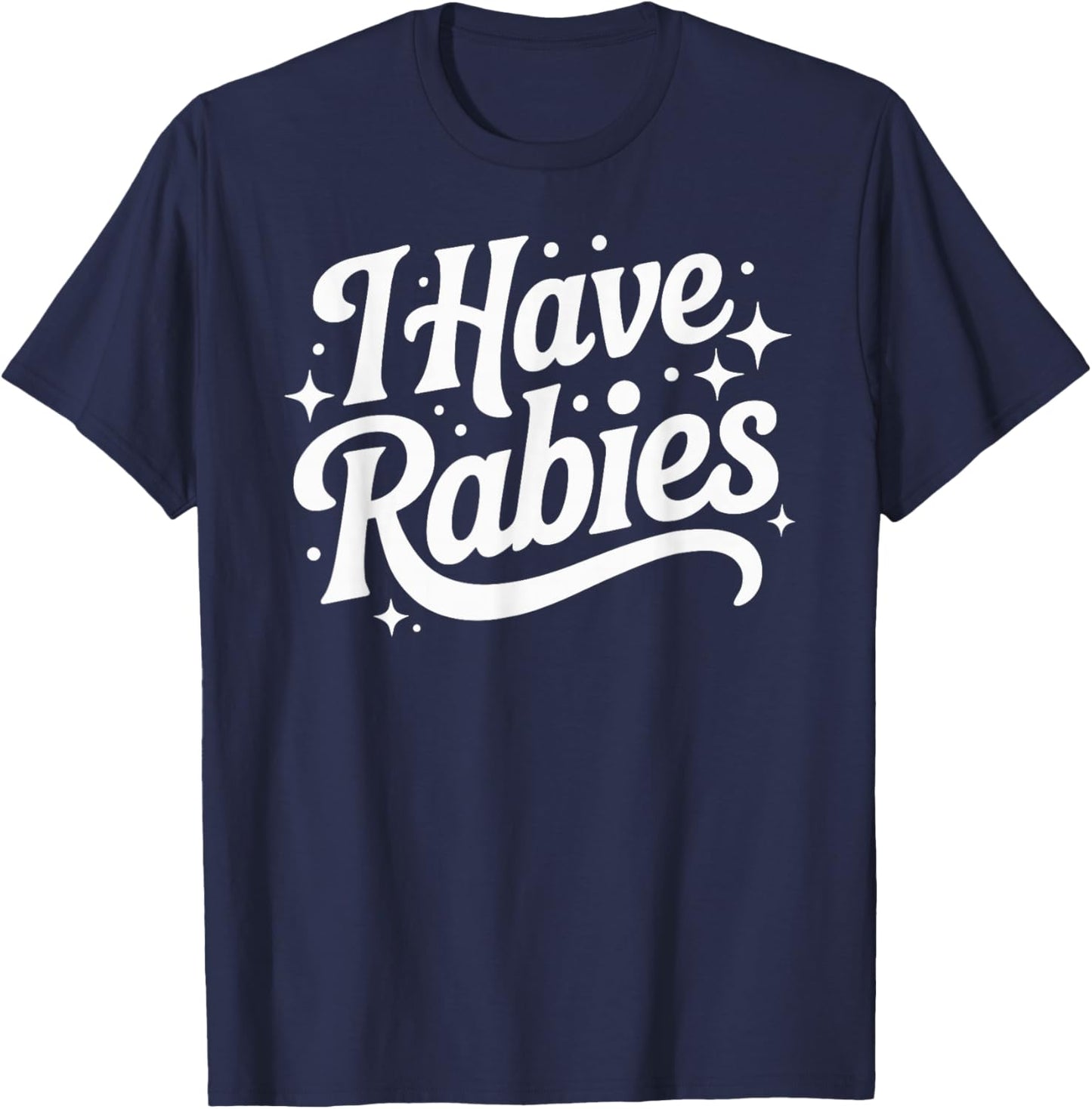 I Have Rabies Funny Quote Woman T-Shirt - T-Shirt | Navy