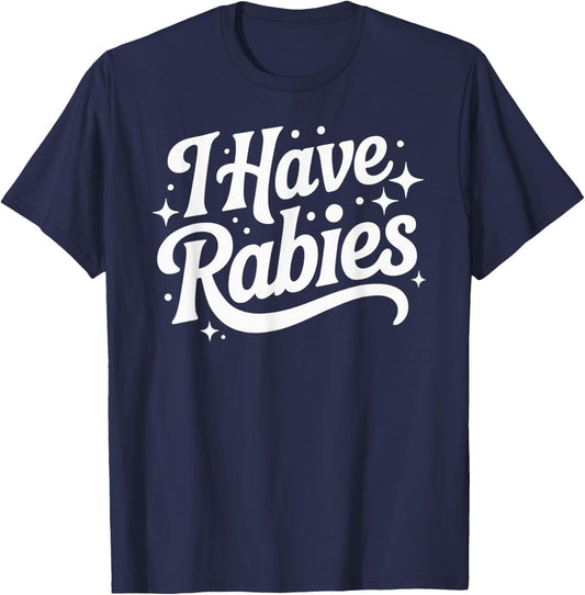 I Have Rabies Funny Quote Woman T-Shirt - T-Shirt | Navy