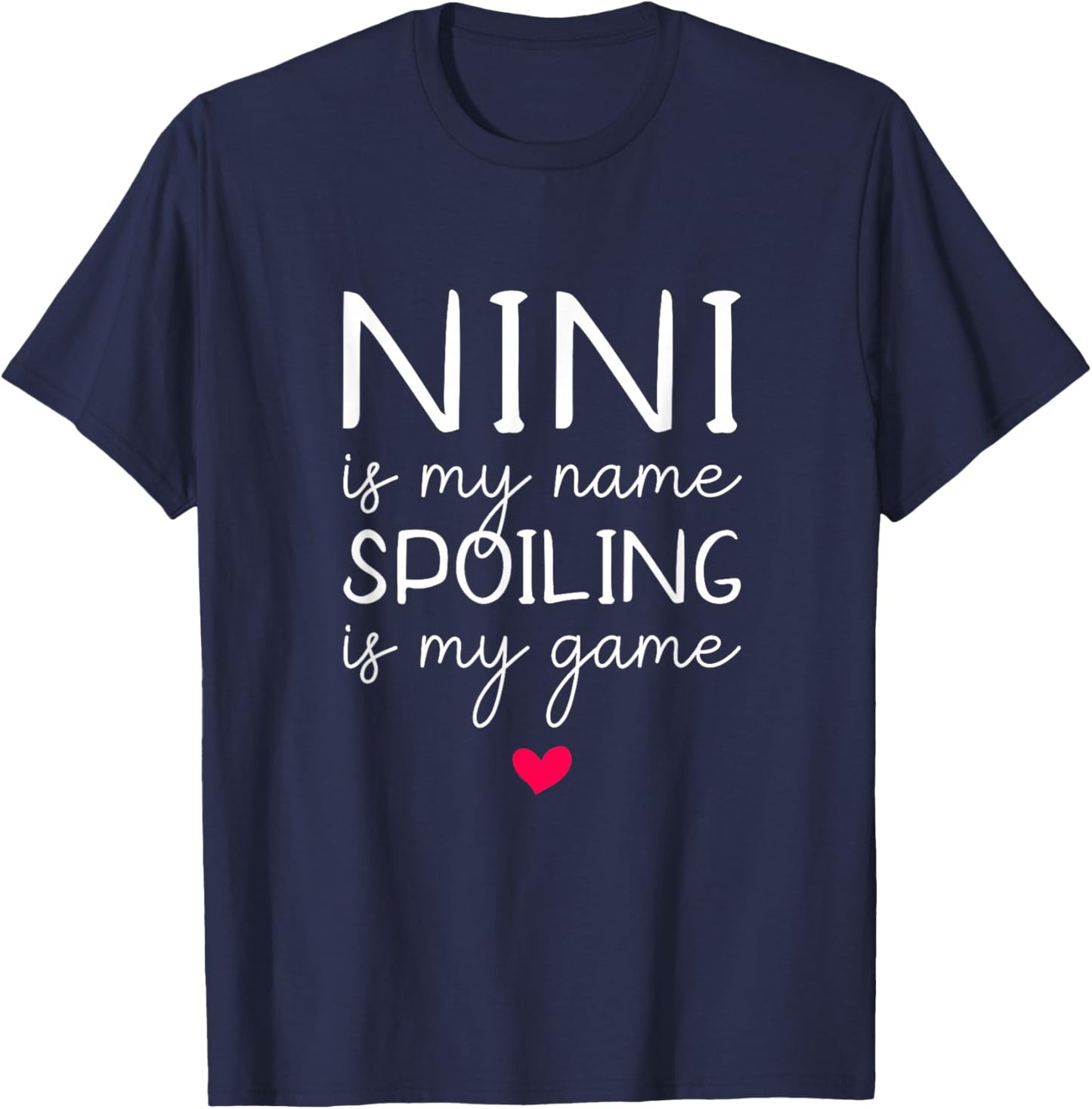 Nini is My Name Spoiling is My Game Funny T-Shirt - T-Shirt | Navy