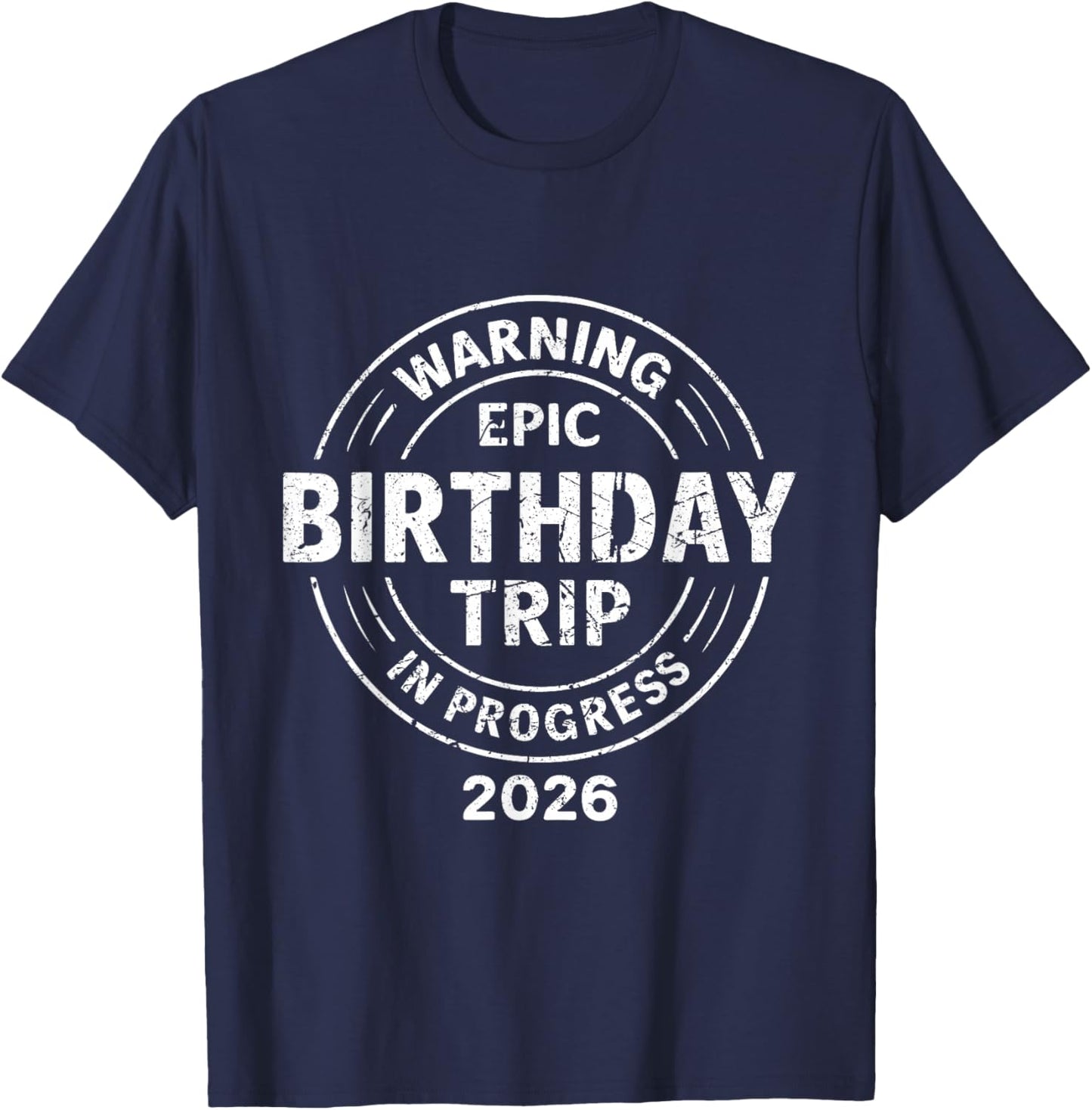 Epic Birthday Trip in Progress 2026 T-Shirt - T-Shirt | Navy