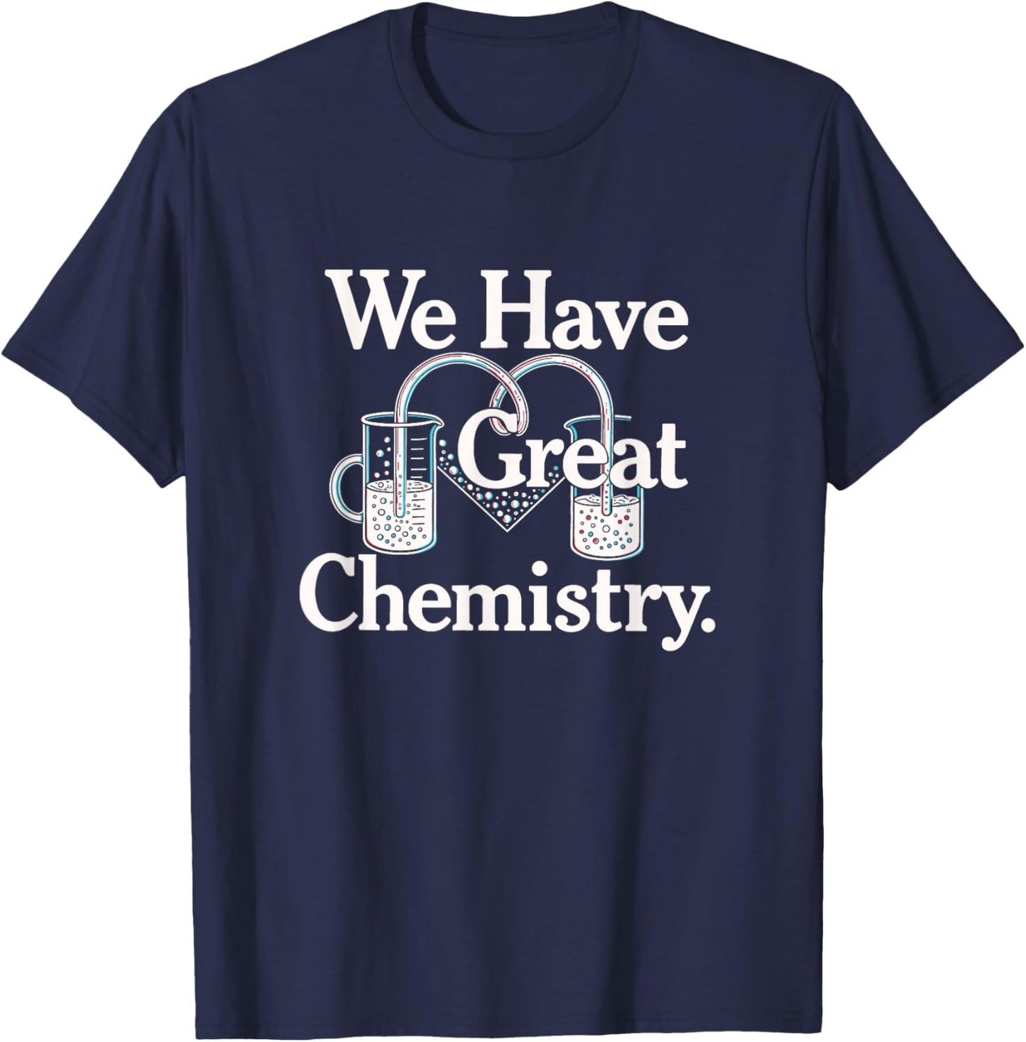 We Have Great Chemistry Romance Novelty T-Shirt - T-Shirt | Navy