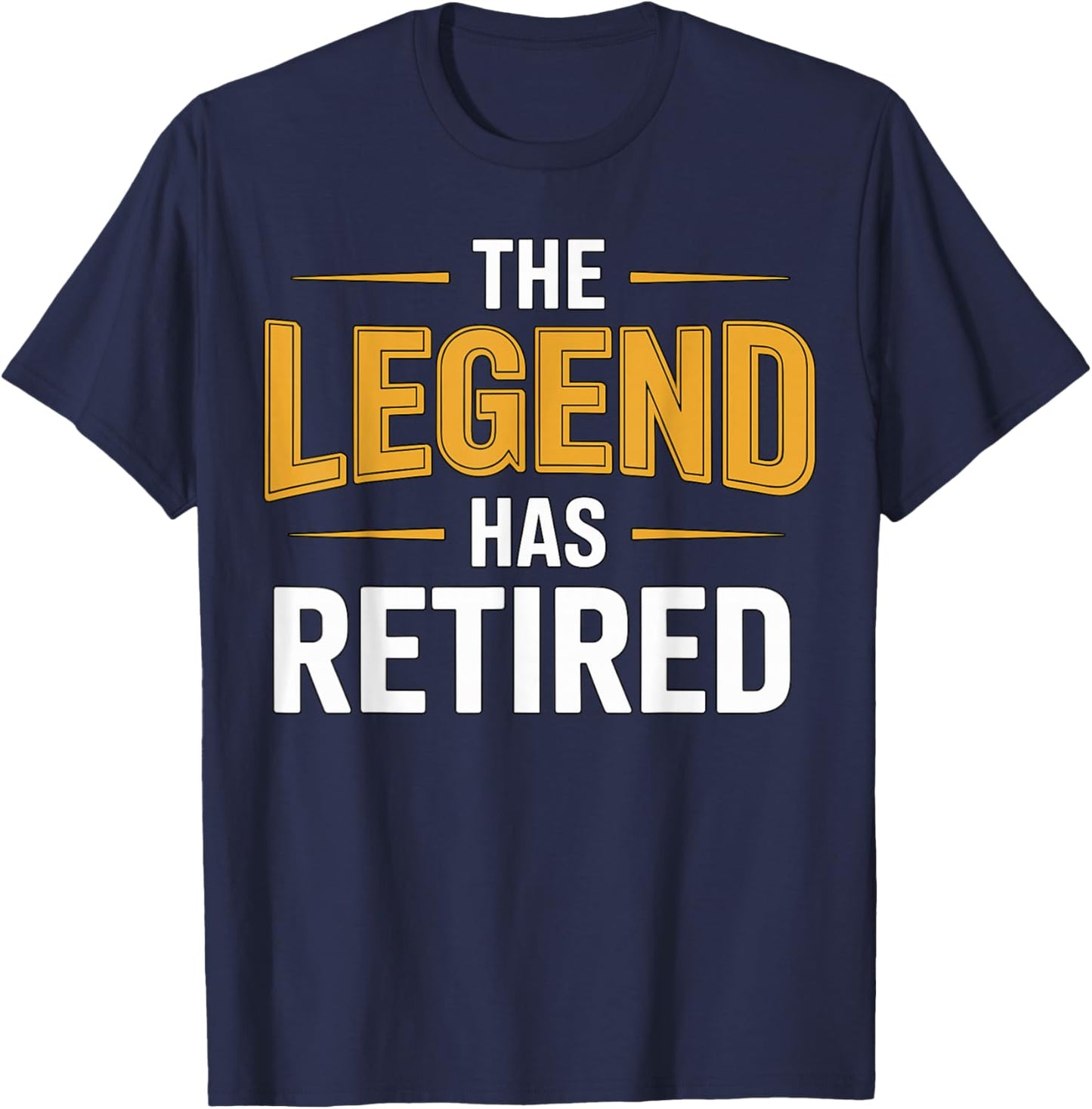 The Legend has Retired Retirement T-Shirt - T-Shirt | Navy