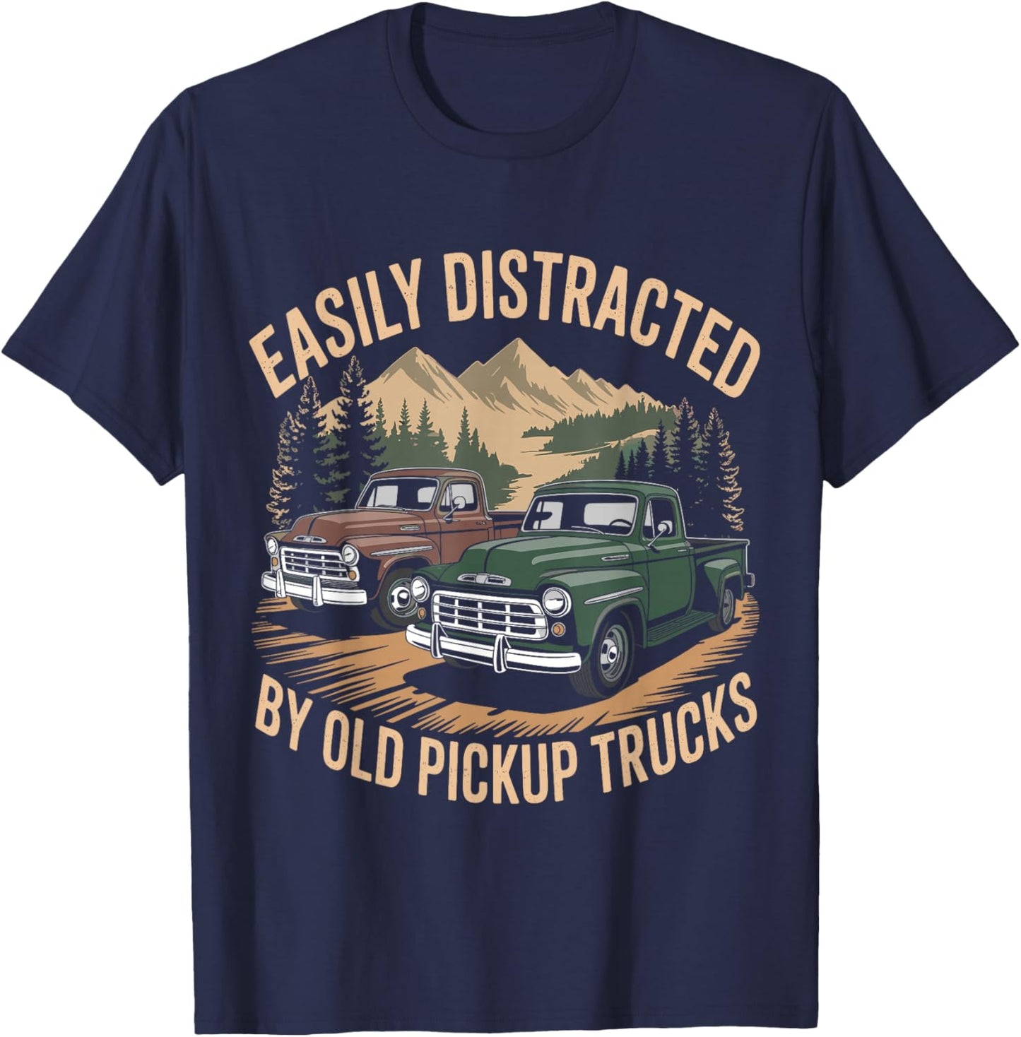Easily Distracted by Old Pickup Trucks Funny Trucker T-Shirt - T-Shirt | Navy