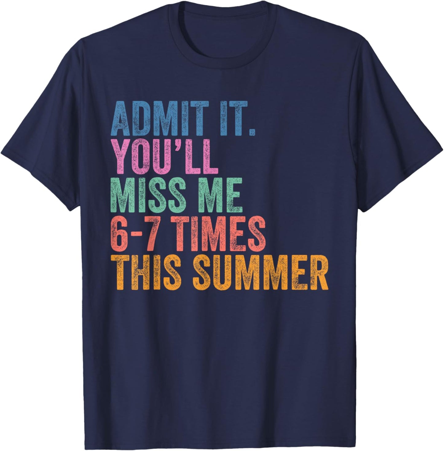 Last Day of School Teacher Admit It You'll Miss Me 67 Bruh T-Shirt - T-Shirt | Navy