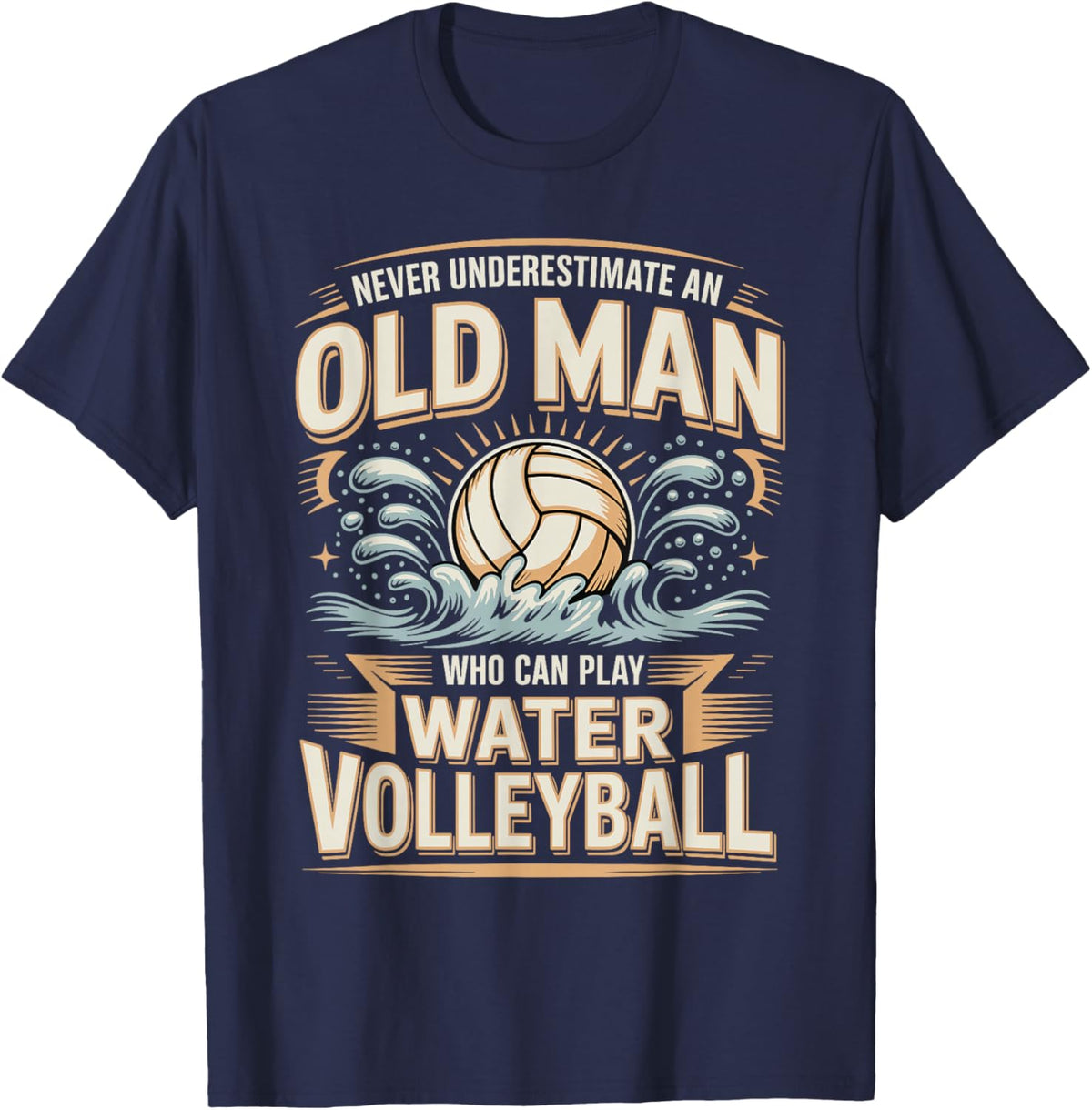 Never Underestimate an Old Man Water Volleyball T-Shirt - T-Shirt | Navy