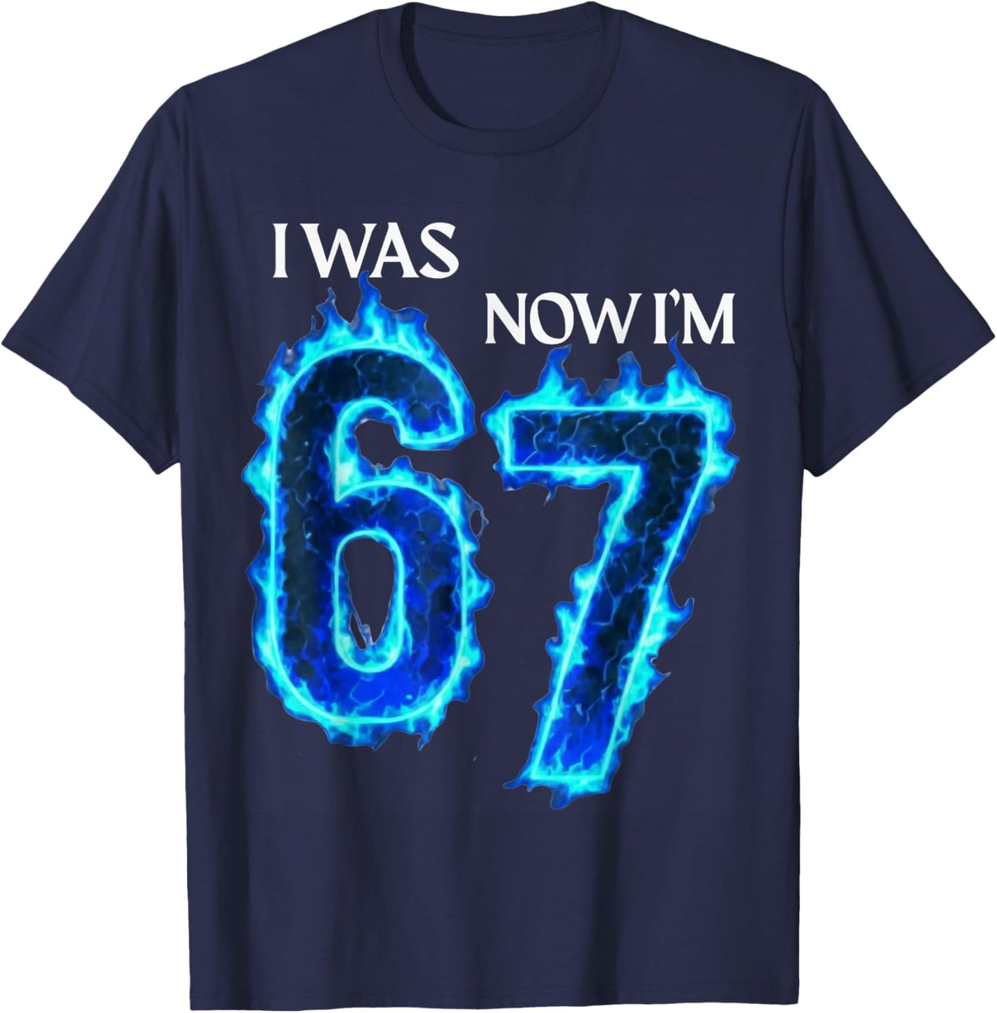 I was 6 Now I'm 7 Funny 6 7 Birthday Boys Girls 67 Birthday T-Shirt - T-Shirt | Navy