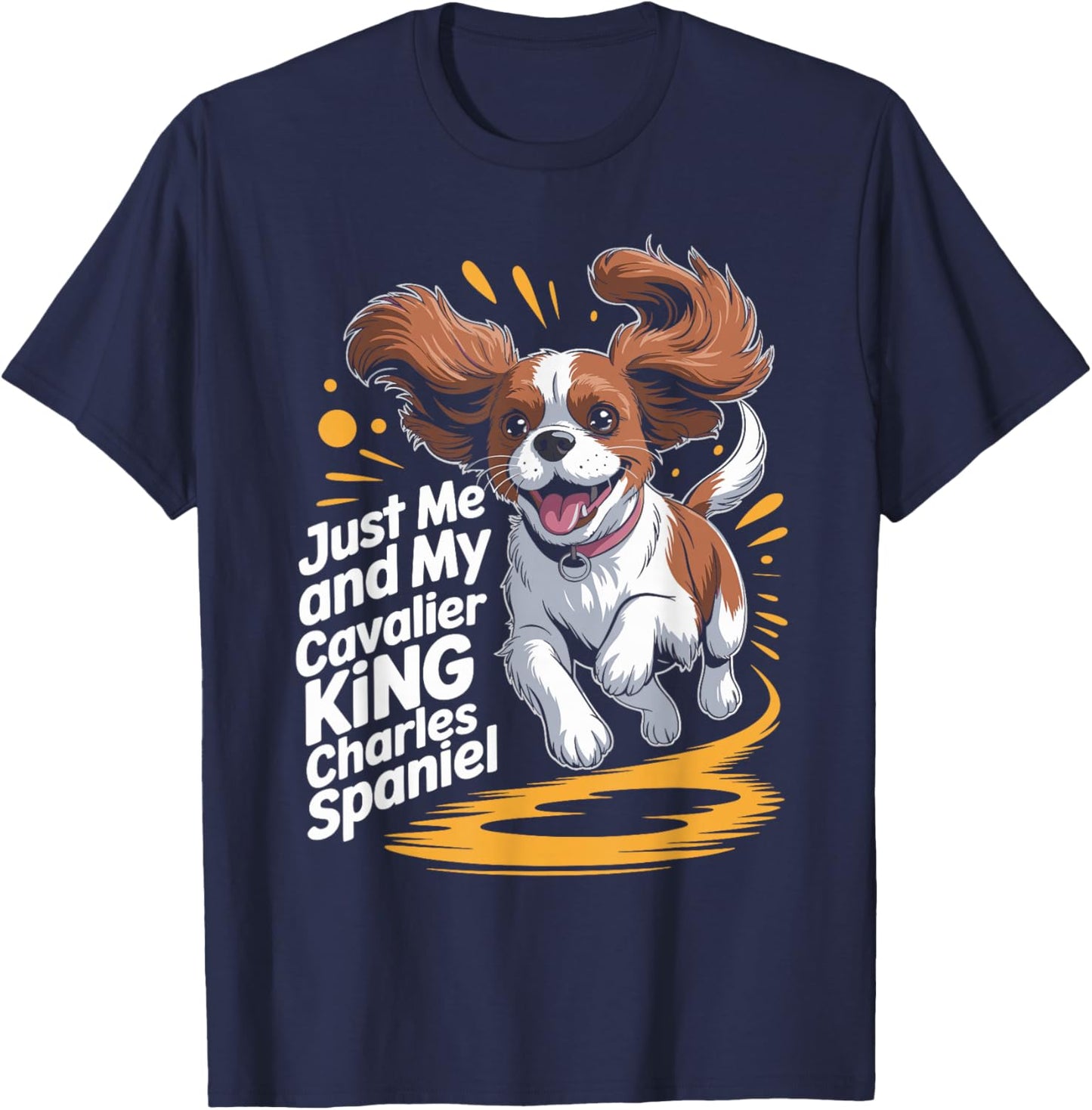 Cute Dog Breed Just Me and My Cavalier King Charles Spaniel T-Shirt - T-Shirt | Navy