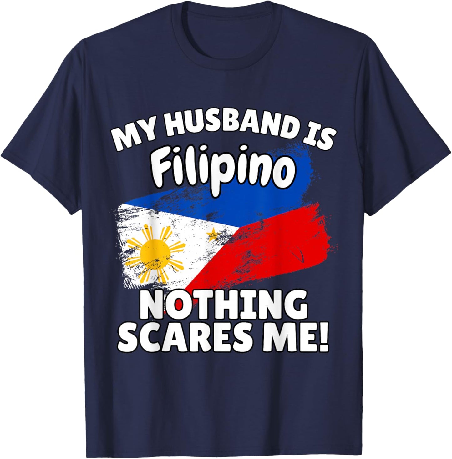 My Husband is Filipino Funny Philippines Flag Gift Wife T-Shirt - T-Shirt | Navy