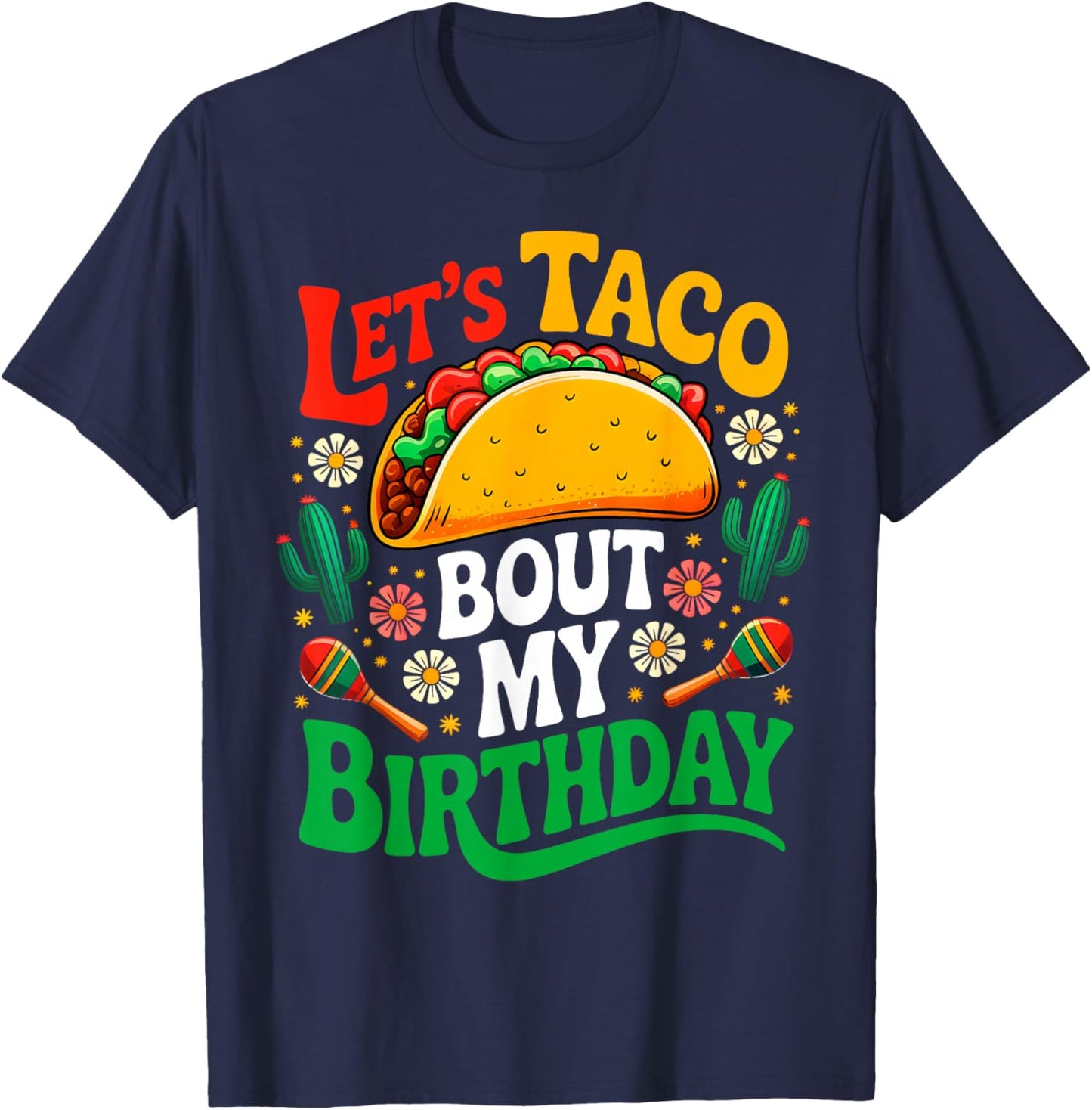 Mexican Party Cinco de Mayo Let's Taco Bout My Birthday T-Shirt - T-Shirt | Navy
