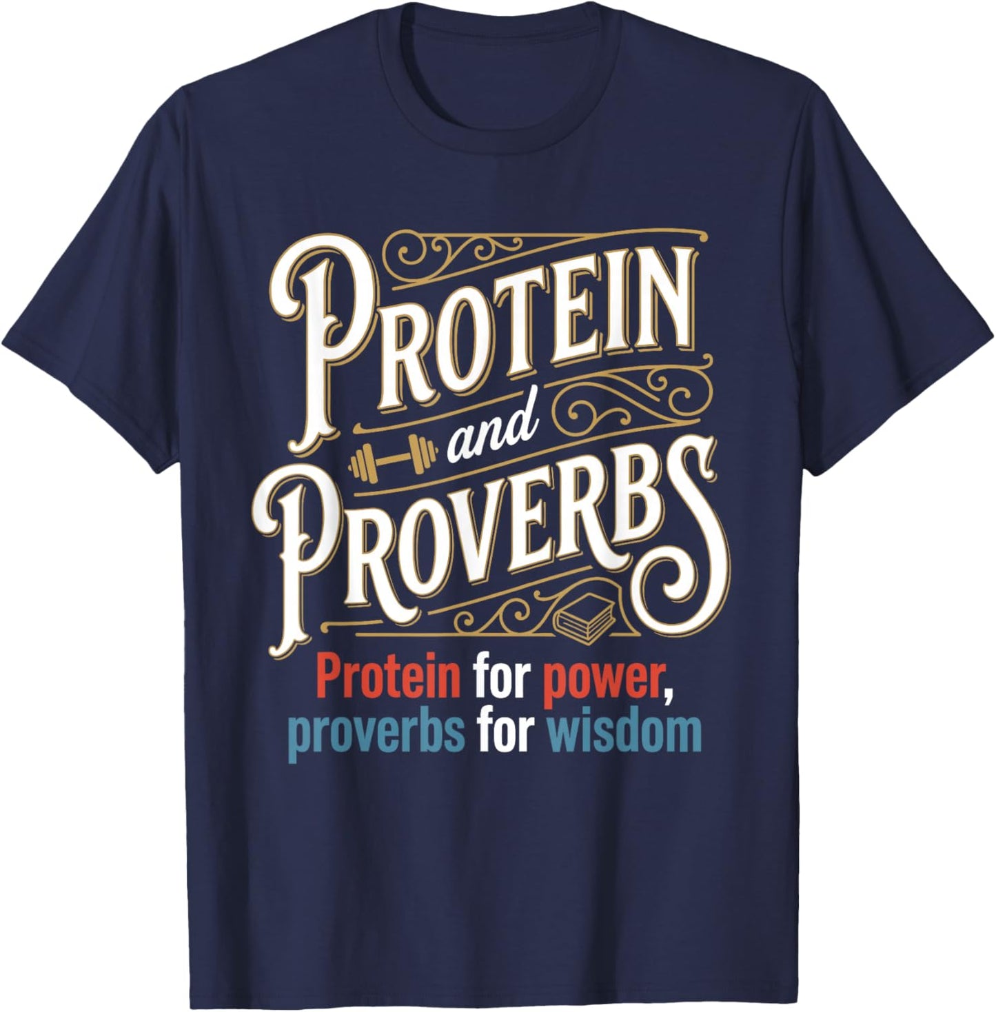 Protein and Proverbs Protein for Power Proverbs for Wisdom T-Shirt - T-Shirt | Navy