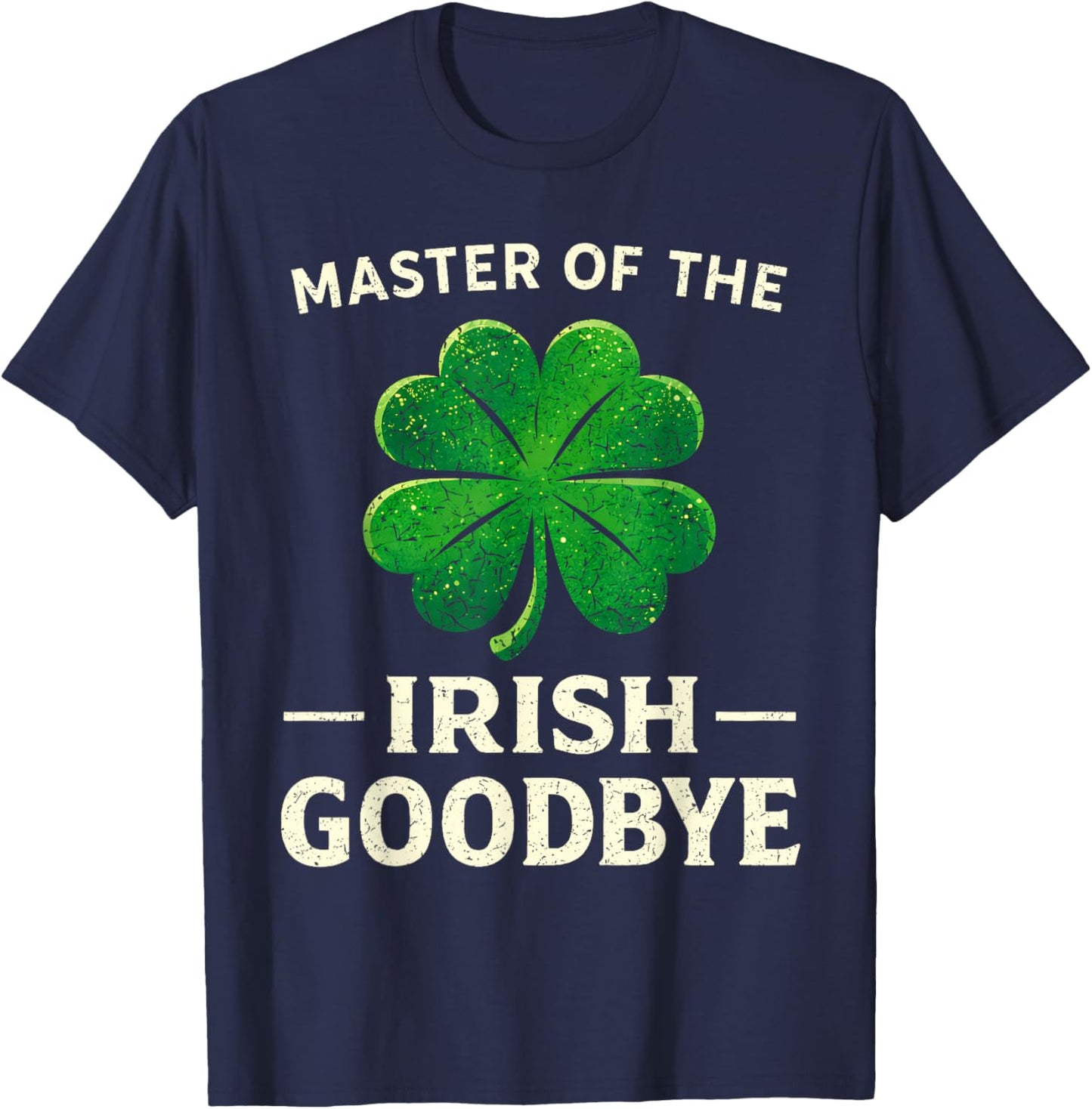 Goodbye Shamrock Irish Funny St Patricks Day Men Women Kids T-Shirt - T-Shirt | Navy
