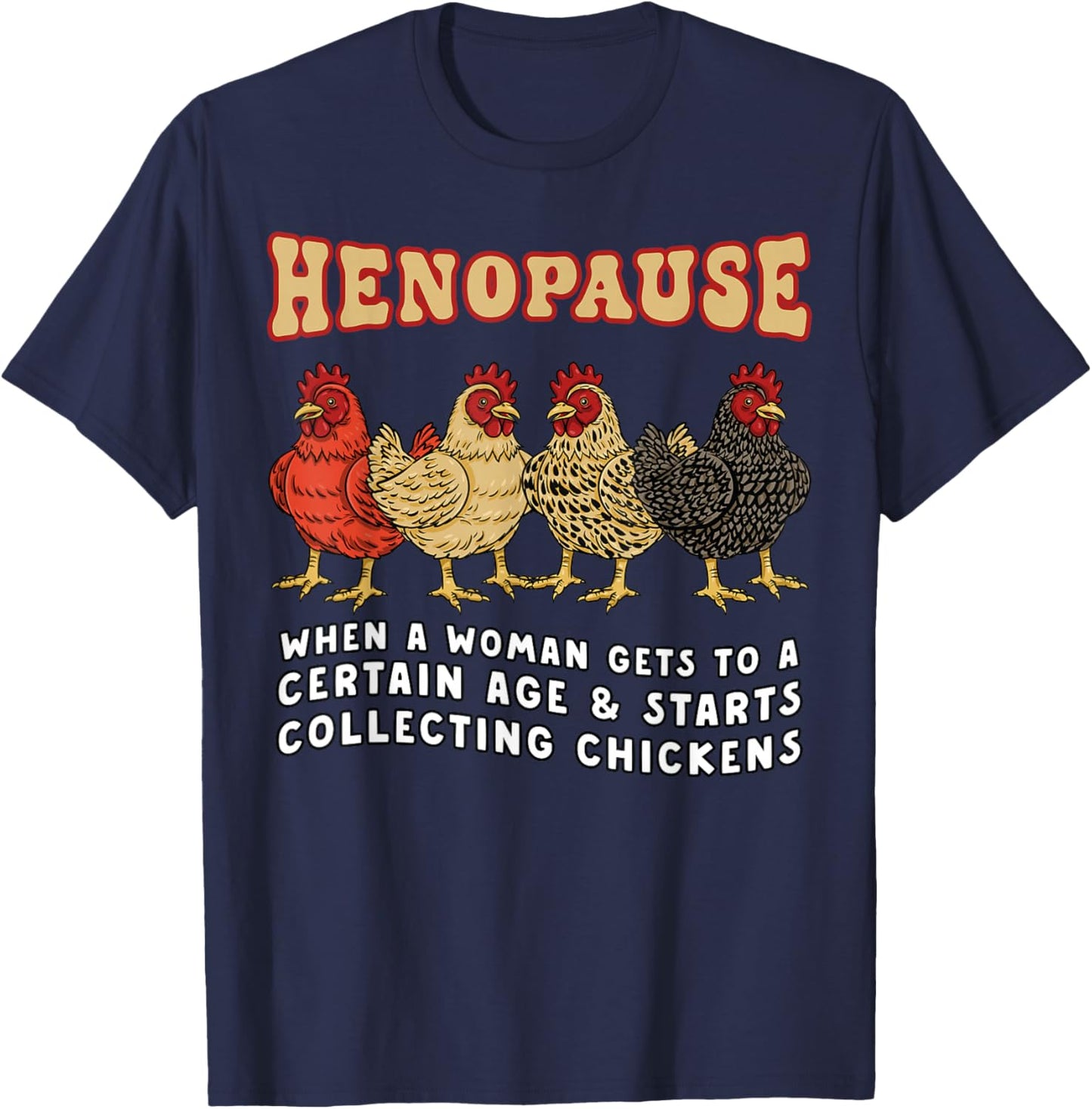 Funny Chicken Henopause Menopause Poultry Lover Farmer Retro T-Shirt - T-Shirt | Navy