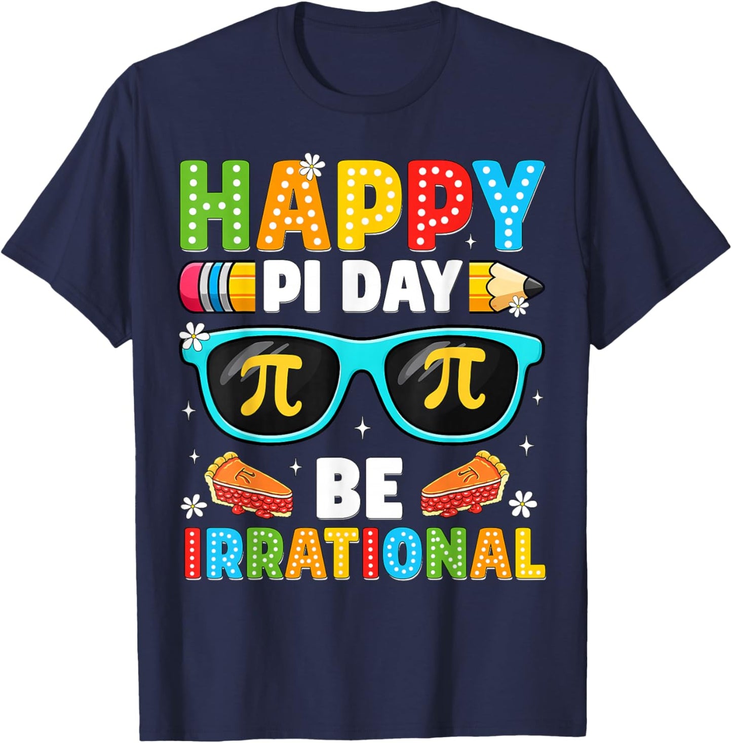 Happy Pi Day Be Irrational Funny Coach Mathematics Teacher T-Shirt - T-Shirt | Navy