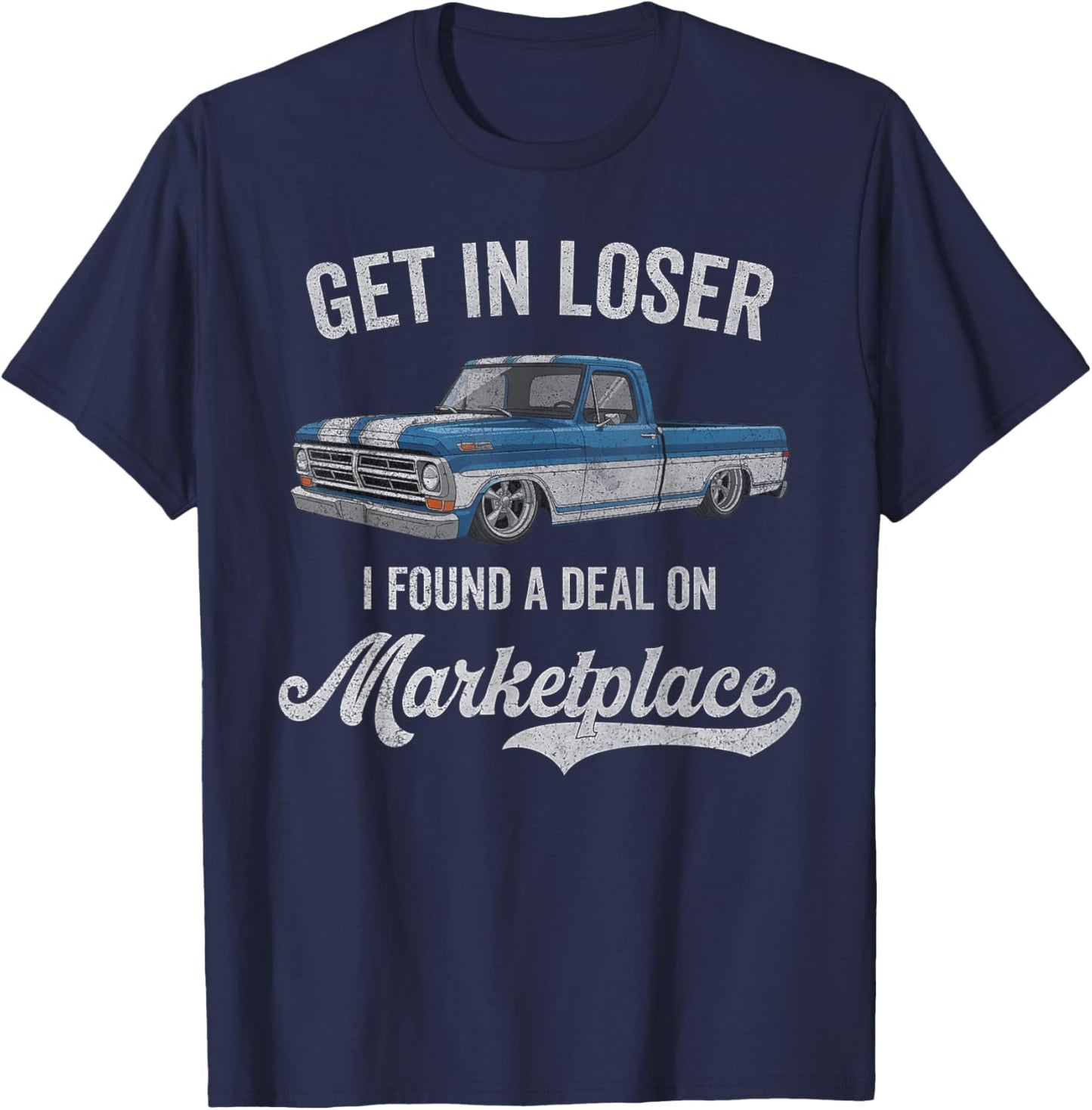 Get in Loser I Found A Deal On Marketplace Meme T-Shirt - T-Shirt | Navy