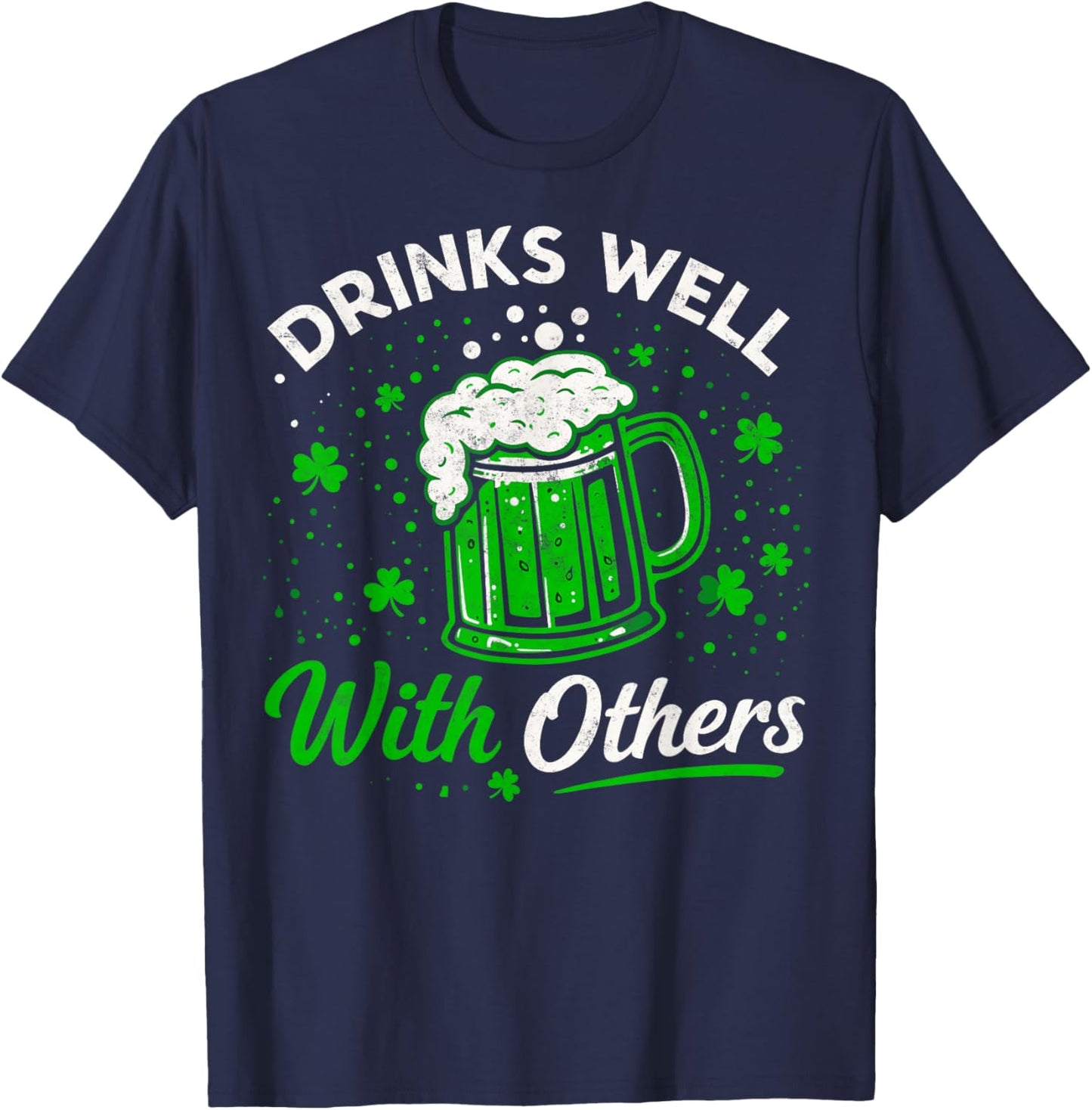 St.Patricks Day Drinks Well with Others Beer Drinking Party T-Shirt - T-Shirt | Navy