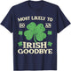 Most Likely to Do an Irish Exit Goodbye Funny St Patricks T-Shirt - T-Shirt | Navy