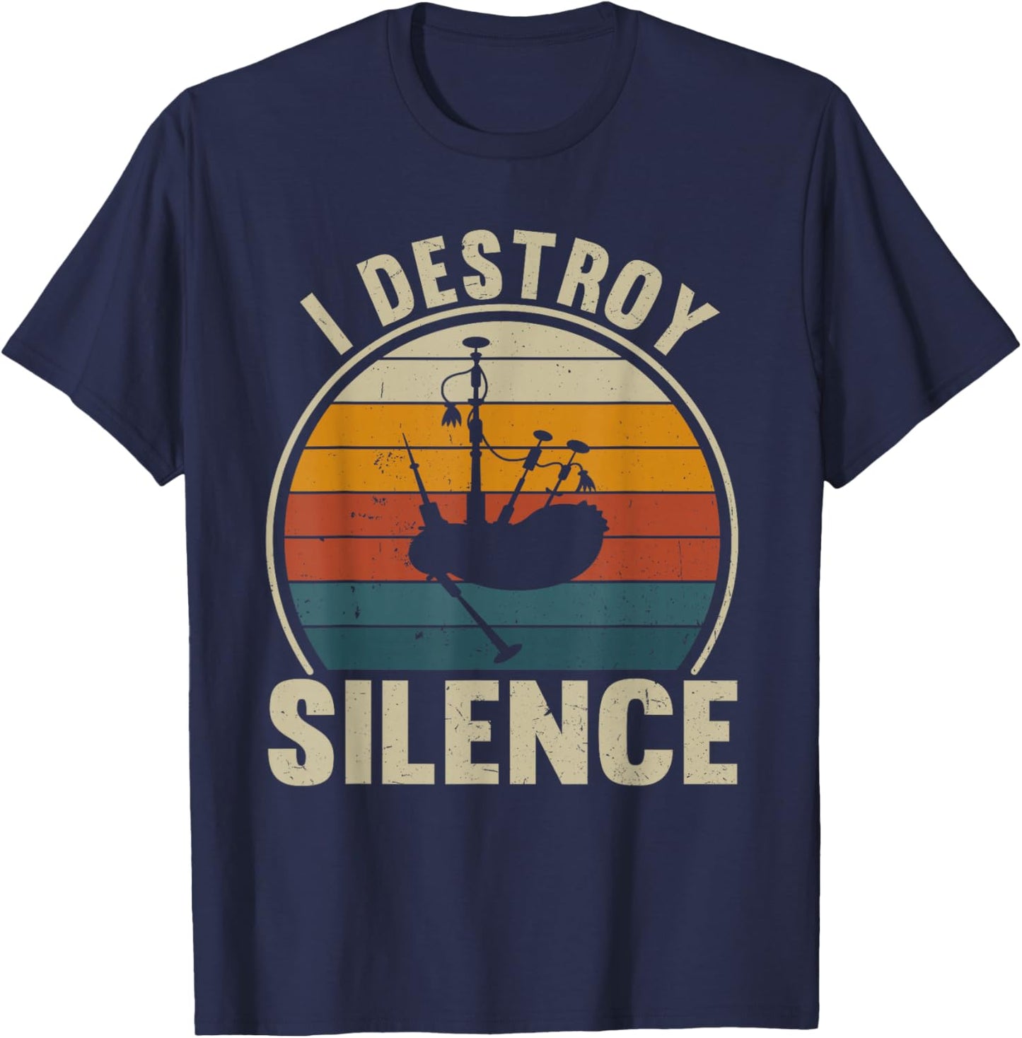 Bagpiper I Destroy Silence Recto Bagpipes Lover T-Shirt - T-Shirt | Navy