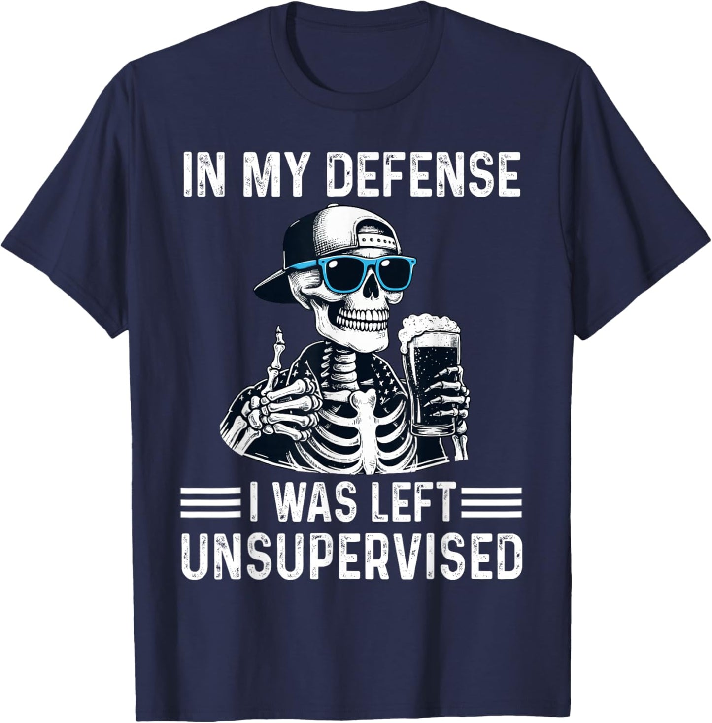 in My Defense I was Left Unsupervised Cool Funny Skeleton T-Shirt - T-Shirt | Navy